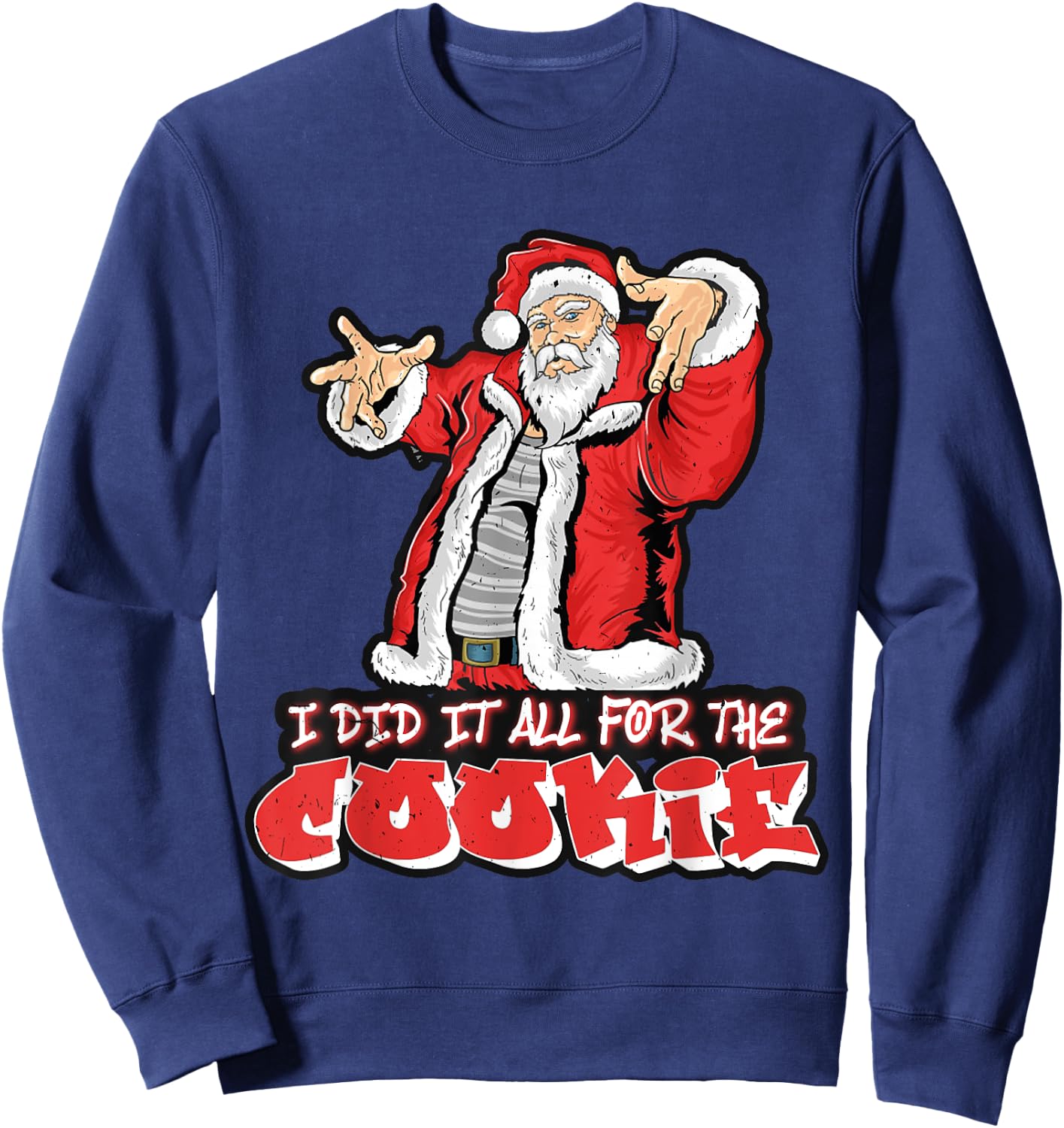 All For The Cookie Funny Santa Funny Christmas Sweatshirt - Sweatshirt | Navy