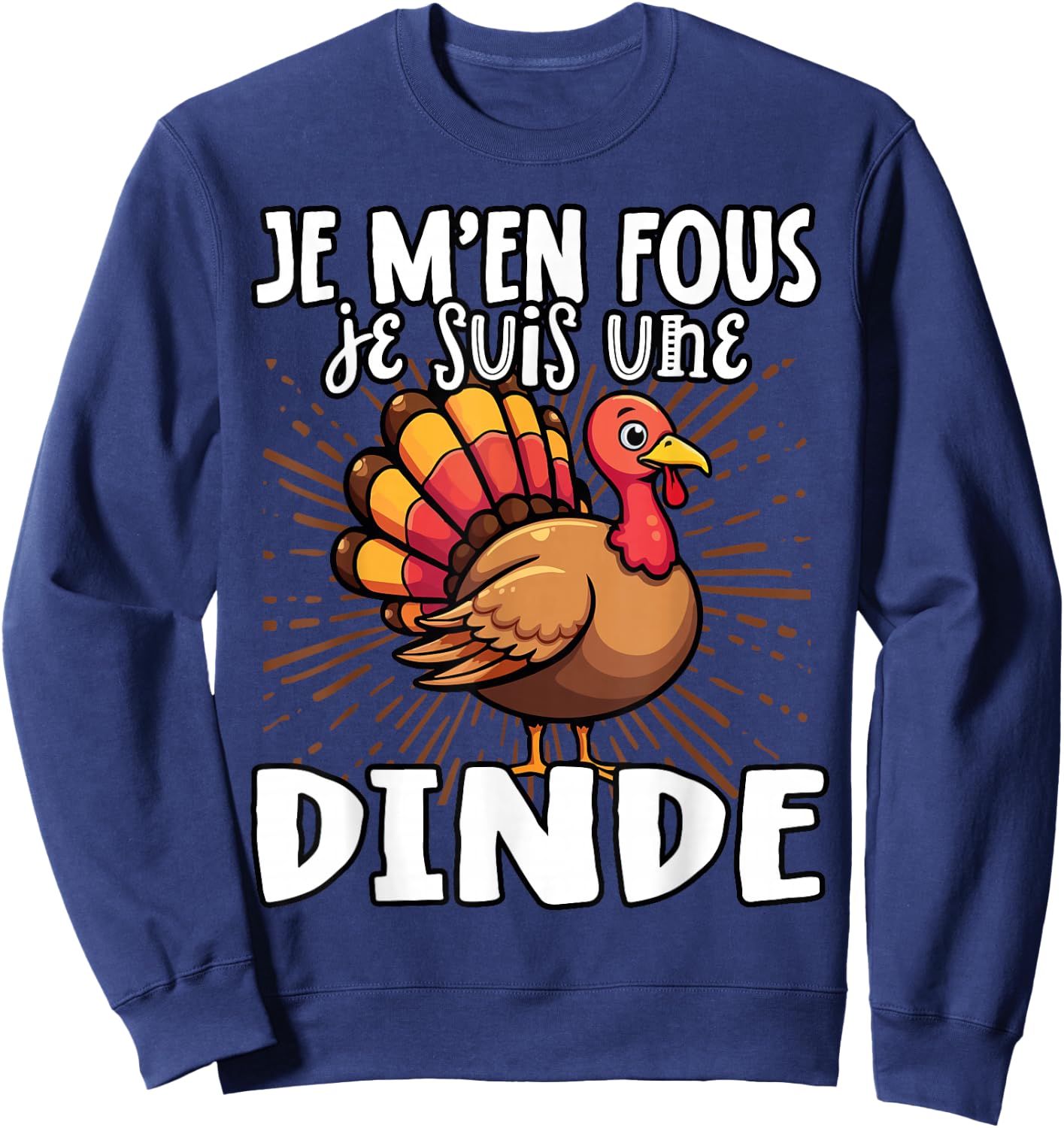 Je M'en Fous Je Suis Une Turkey - Cute Turkey , Black, S Sweatshirt - Sweatshirt | Navy