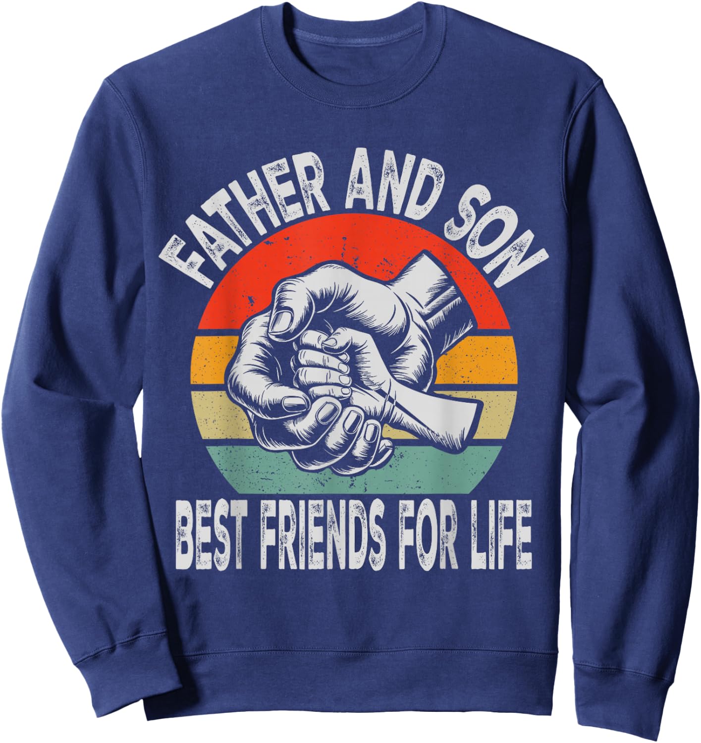 Father And Son Best Friends For Life Matching Father's Day Sweatshirt - Sweatshirt | Navy