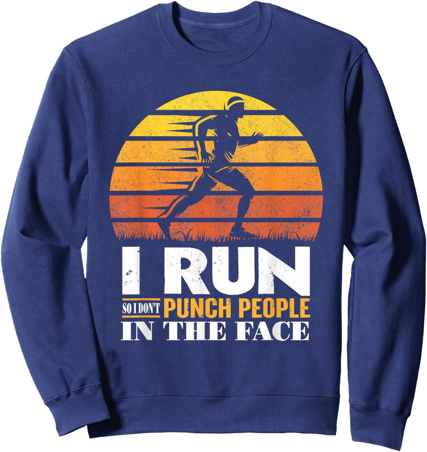 I Run So I Don't Punch People In The Face Vintage Sweatshirt - Sweatshirt | Navy