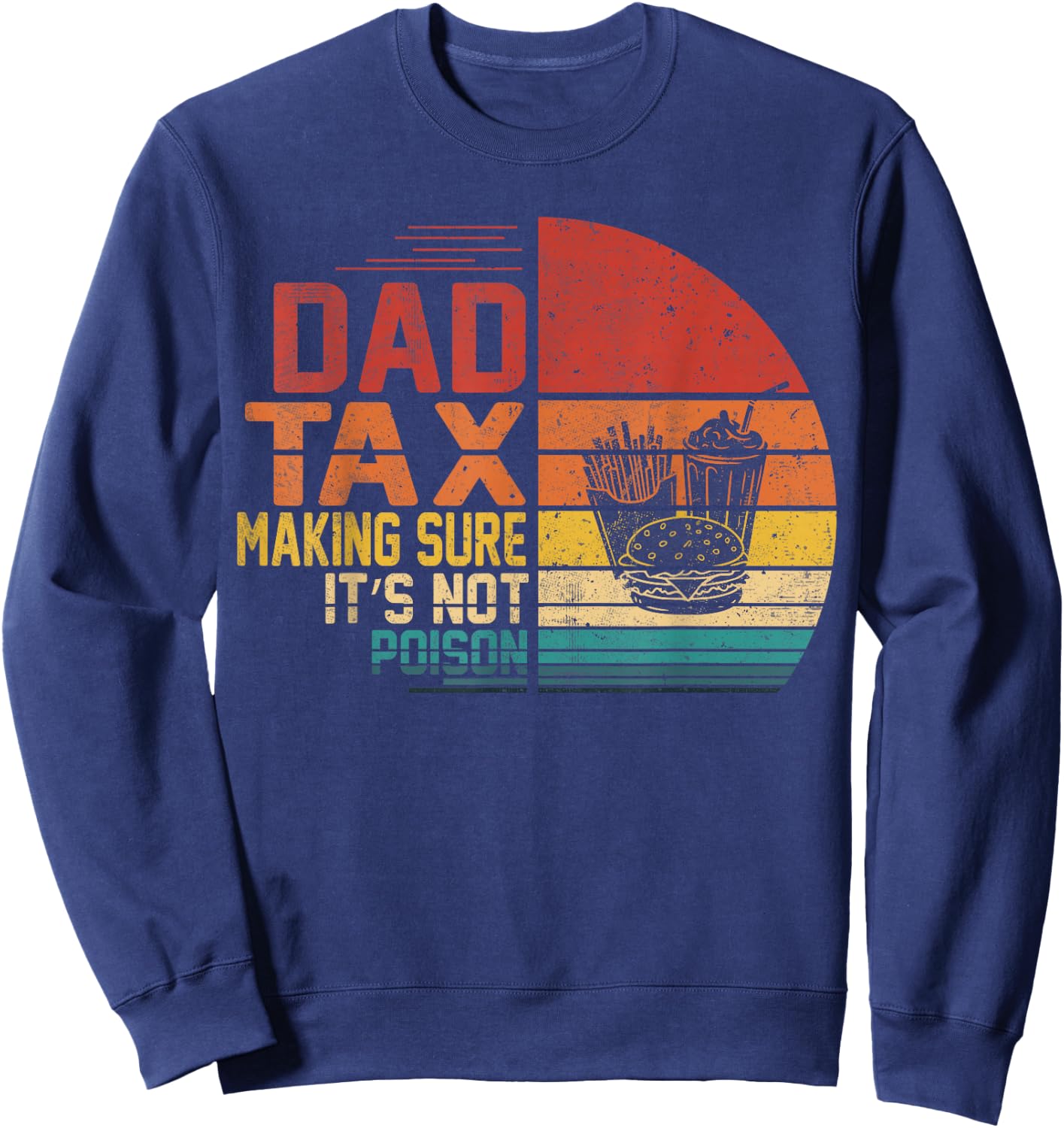 Vintage Dad Tax Making Sure It's Not Poisoned Funny Father Sweatshirt - Sweatshirt | Navy