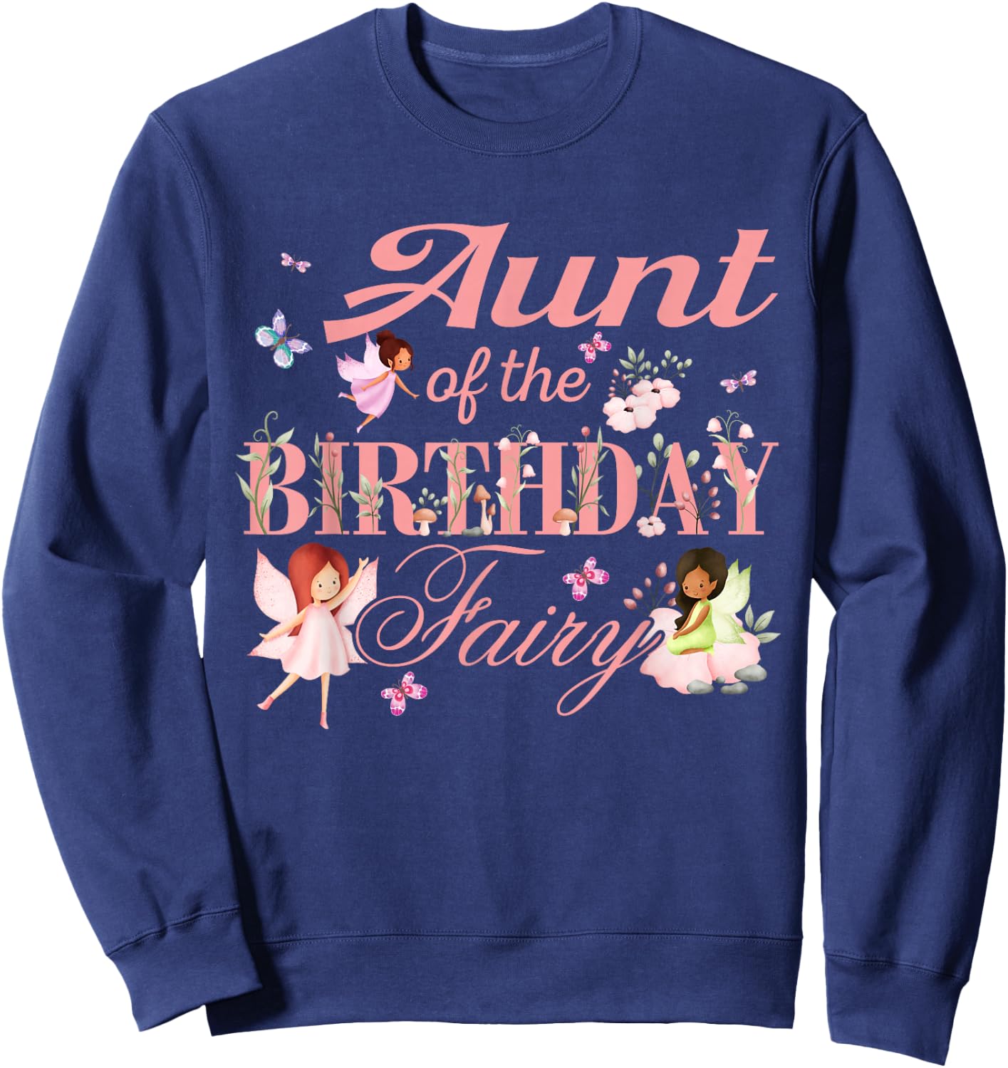 Aunt of The Birthday Fairy Little Girl Magical Family Sweatshirt - Sweatshirt | Navy