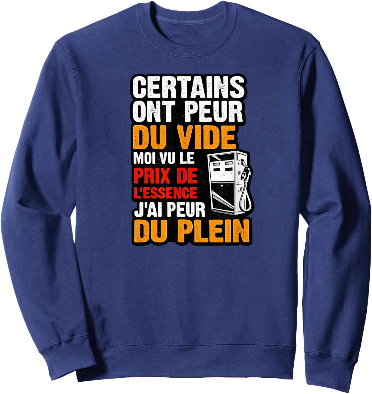 Humour Prix Essence - Peur du Plein-Citation Drôle Carburant Sweatshirt - Sweatshirt | Navy