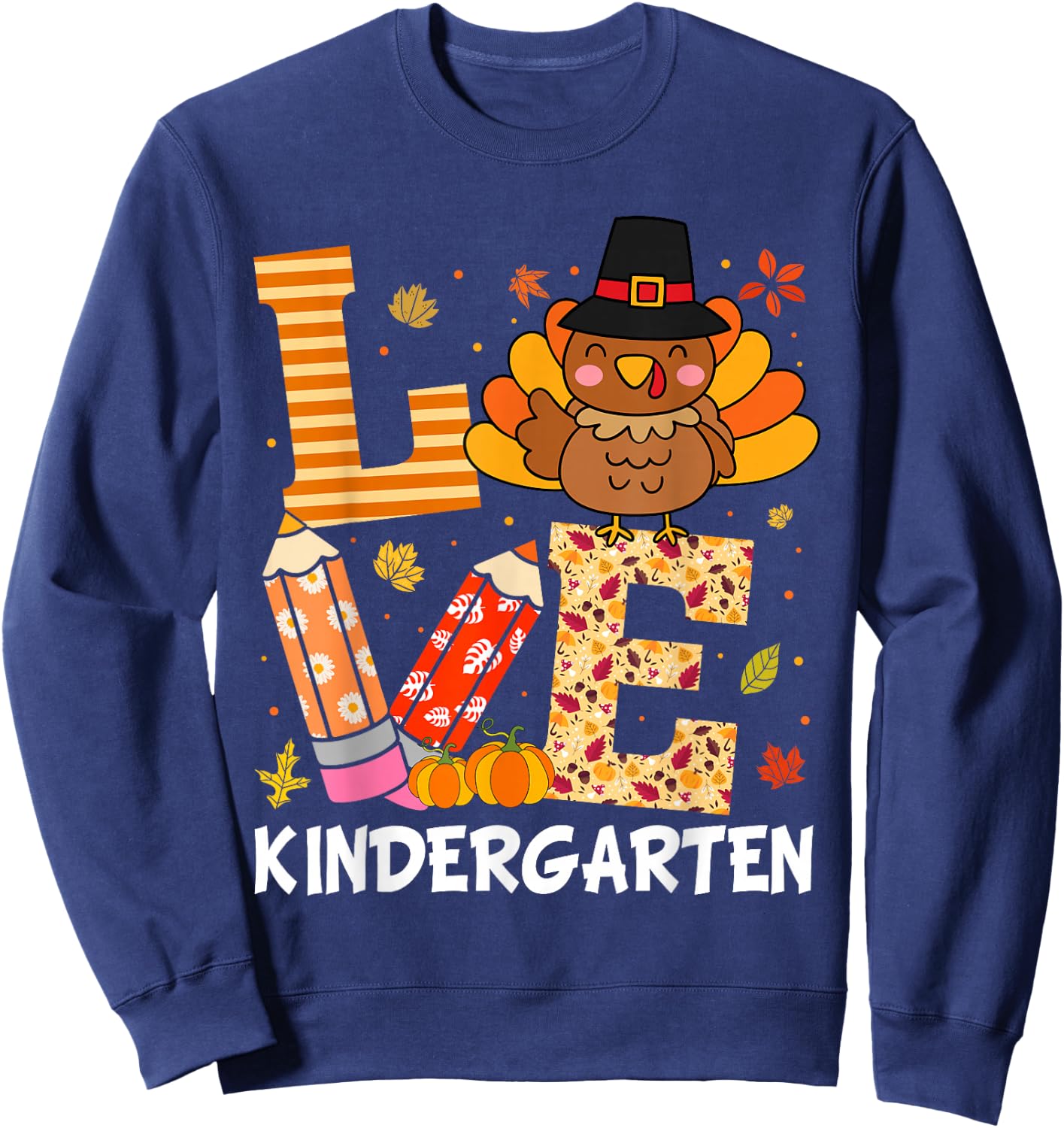 Love Kindergarten Teacher Turkey Thanksgiving Kindergarten Sweatshirt - Sweatshirt | Navy