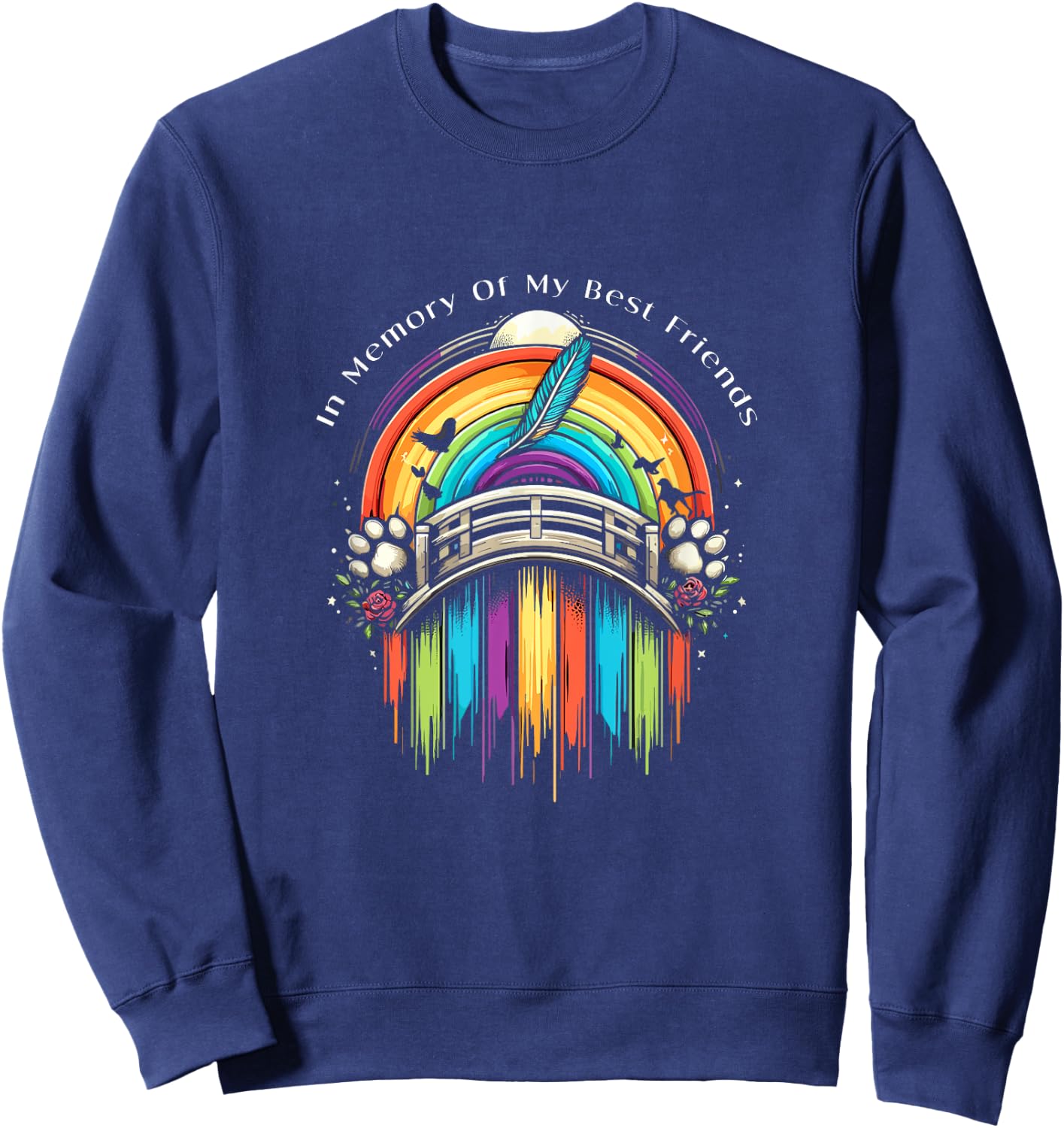 In Memory Of My Best Friends Rainbow Bridge Beloved Pet Loss Sweatshirt - Sweatshirt | Navy