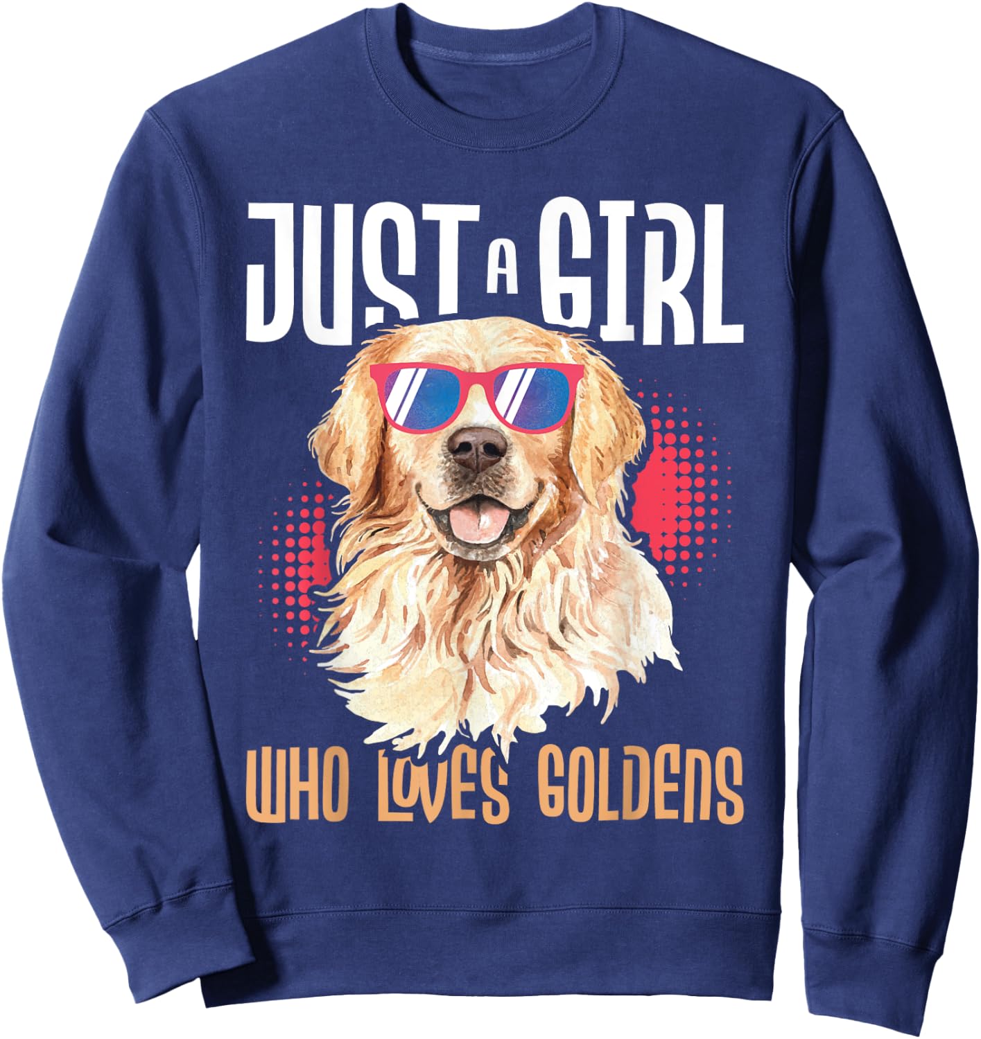 Just A Girl Who Loves Goldens - Golden Retriever Dog Lover Sweatshirt - Sweatshirt | Navy