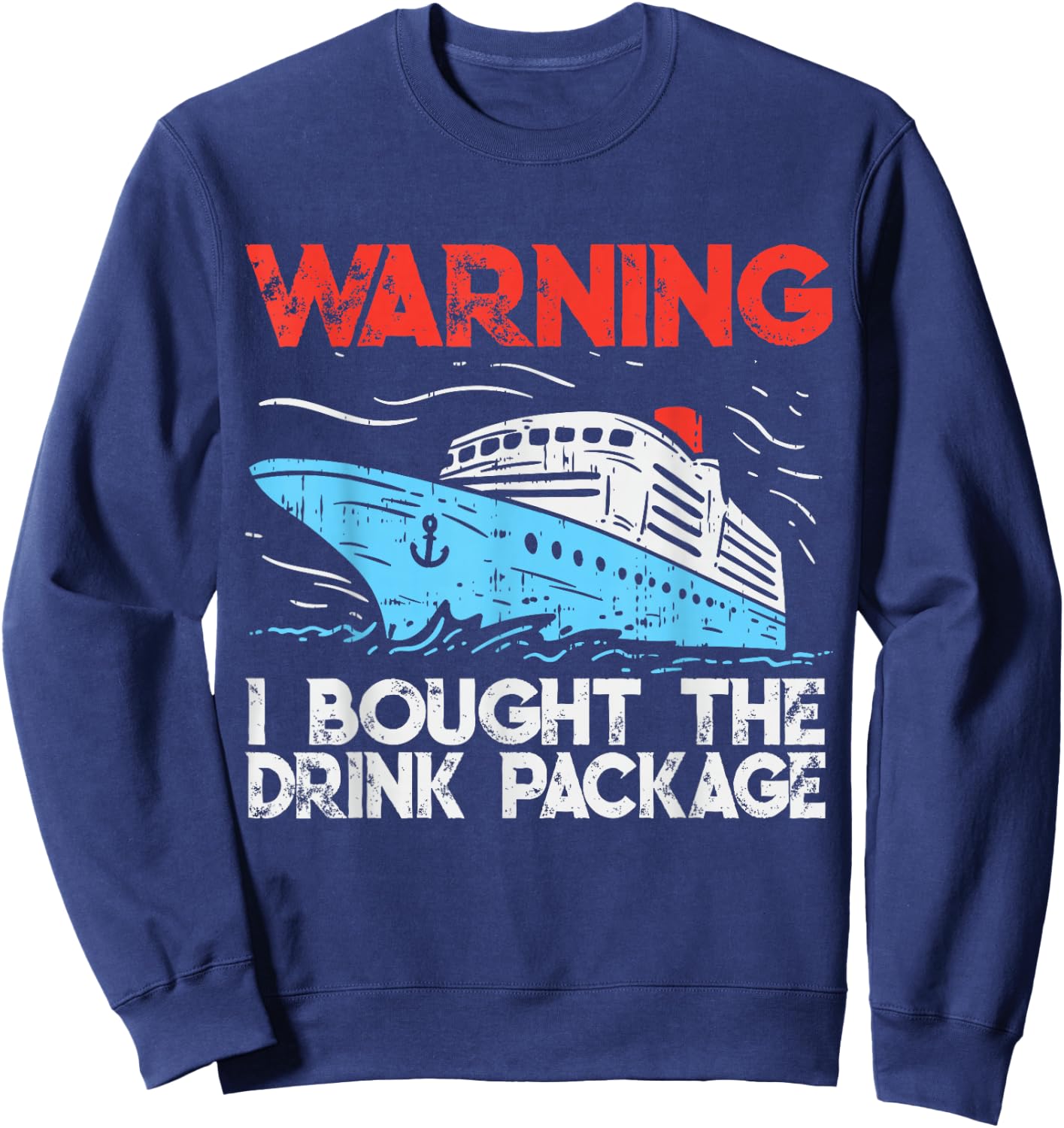Warning I Bought The Drink Package Funny Cruise Sweatshirt - Sweatshirt | Navy