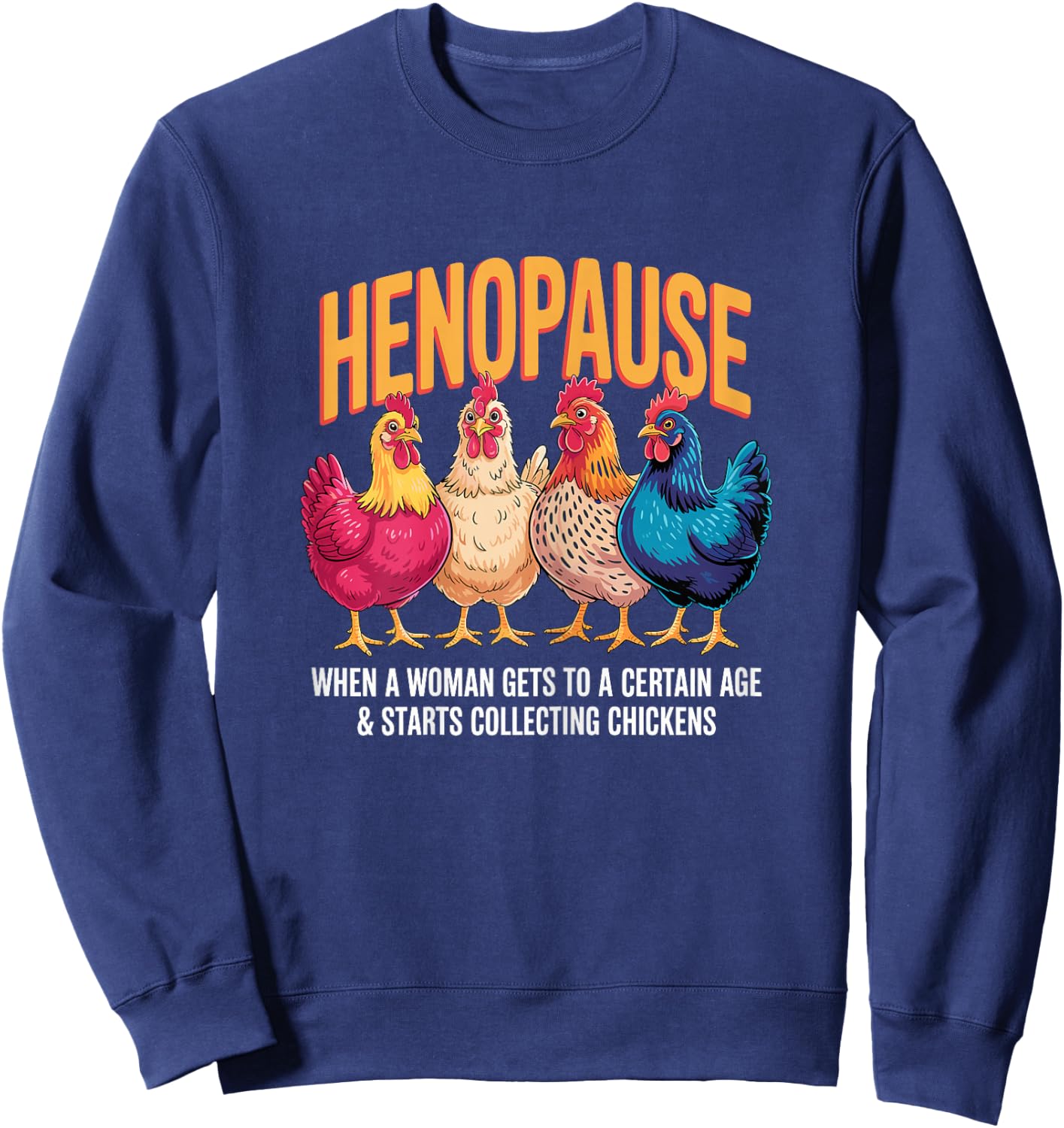 Retro Chicken Farmer Henopause Menopause Perimenopause Sweatshirt - Sweatshirt | Navy
