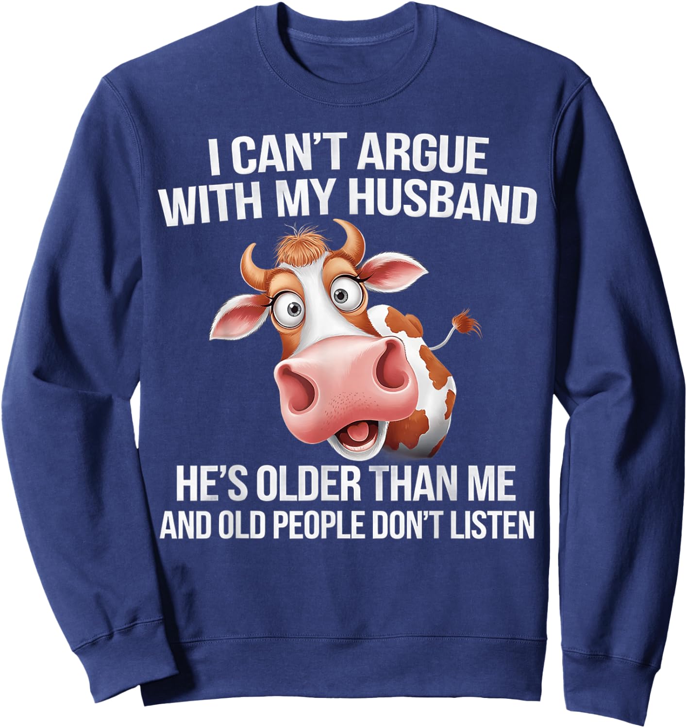 I Can’t Argue With My Husband He’s Older Than Me And Old Sweatshirt - Sweatshirt | Navy