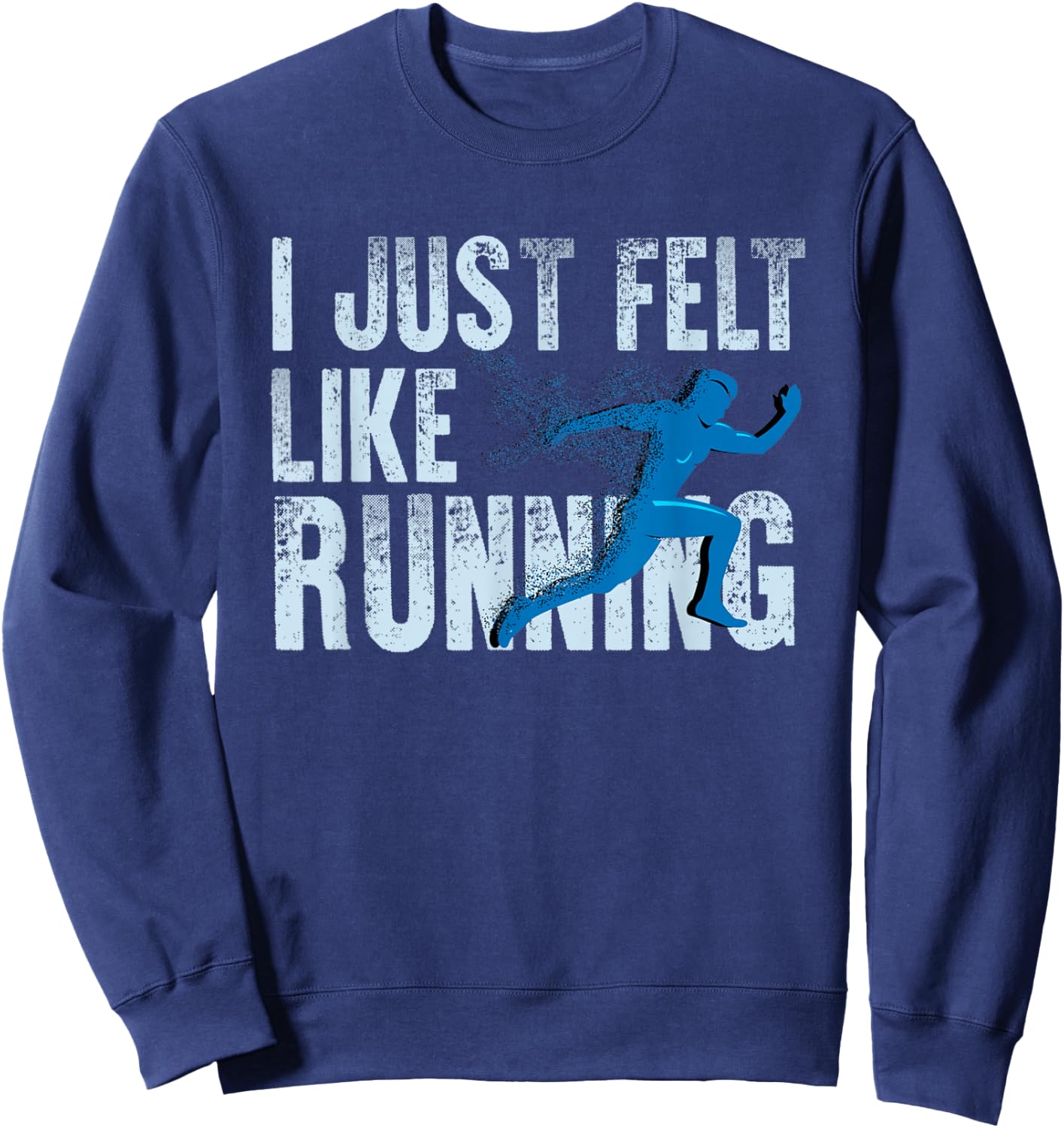 I Just Felt Like Running Design Sweatshirt - Sweatshirt | Navy