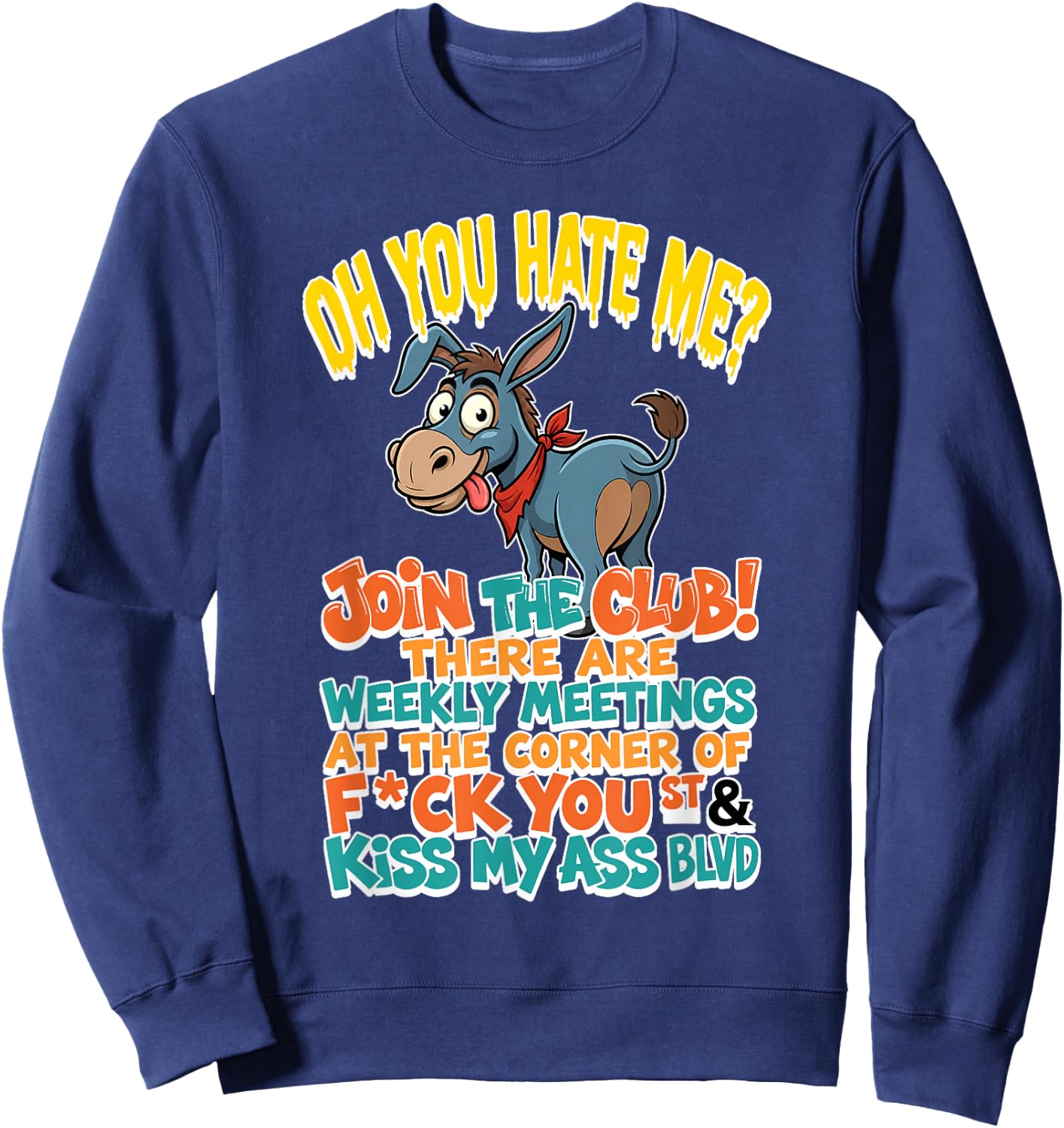 You Hate Me Join Te Club There are Weekly Meetings At The Sweatshirt - Sweatshirt | Navy