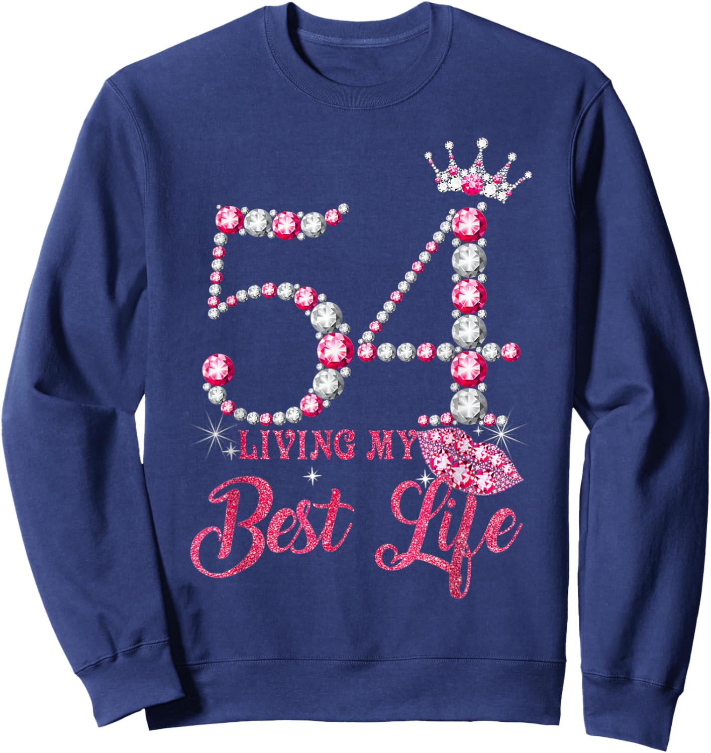 Living My Best Life 54 Years Old 54th Birthday Queen Women Sweatshirt - Sweatshirt | Navy