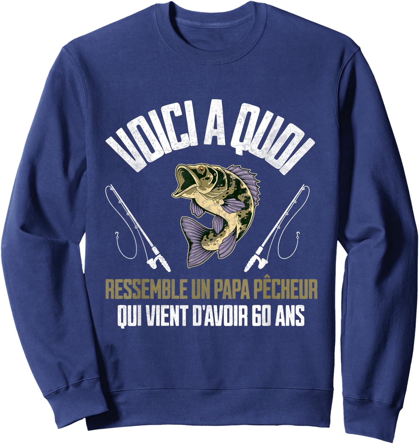 Funny Quotes Fisherman Dad 60 Years Birthday Man , Black, S Sweatshirt - Sweatshirt | Navy