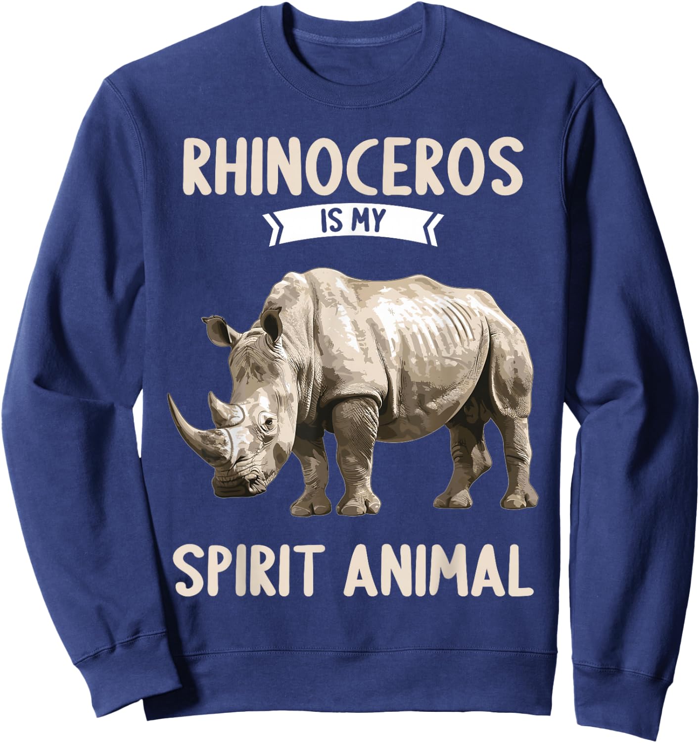 Rhinoceroses Rhinos Rhinoceros is my spirit animal Rhino Sweatshirt - Sweatshirt | Navy