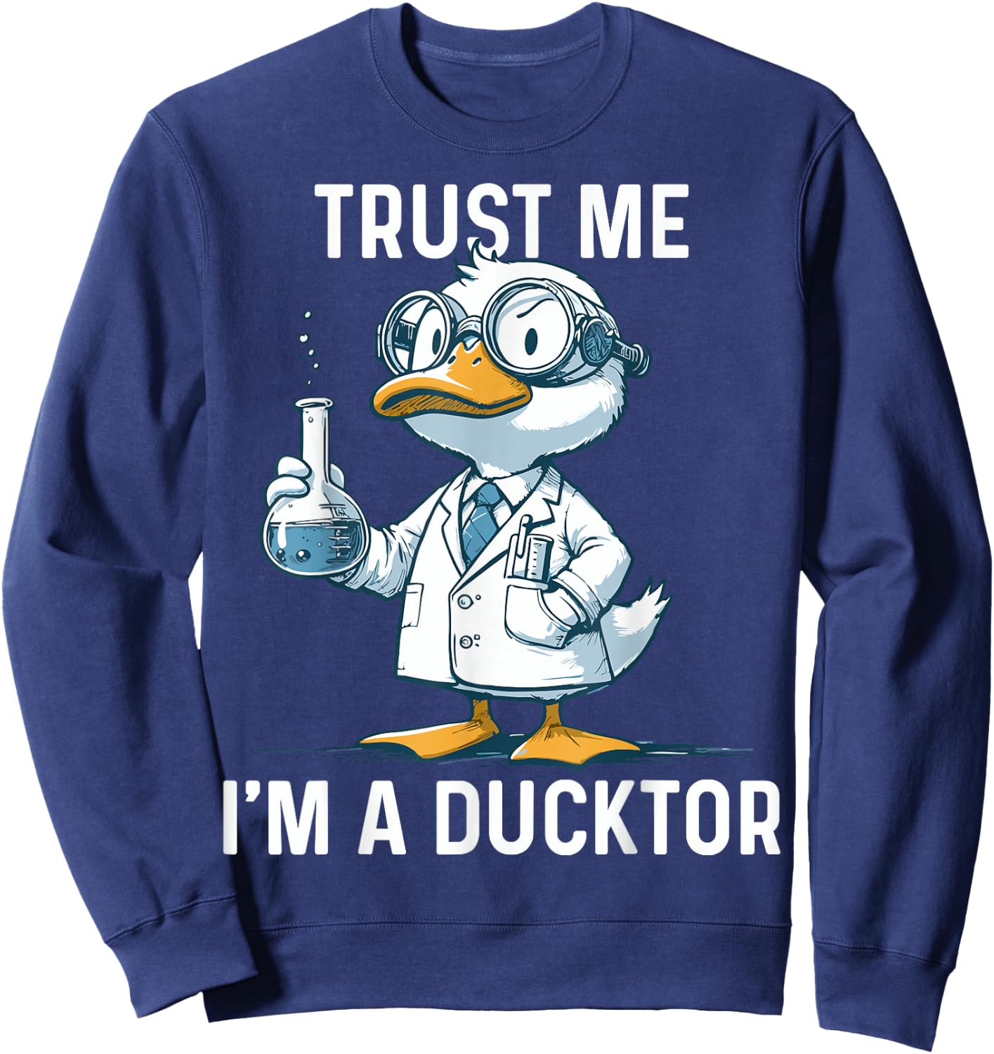 Trust Me I'm A Ductor Whimsical Duck Doctor Fun Sweatshirt - Sweatshirt | Navy