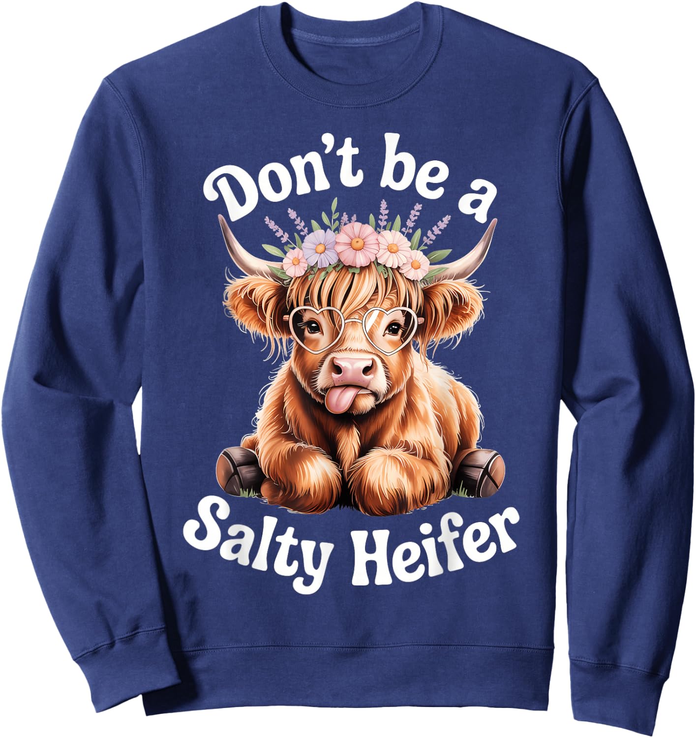 Don't Be A Salty Heifer Cow Lover Funny Highland Cow Sweatshirt - Sweatshirt | Navy
