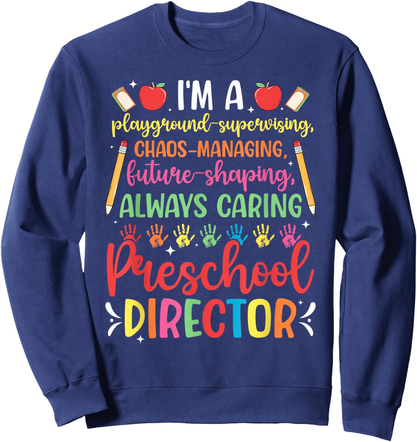 I'm A Preschool Director of Preschool Directors Sweatshirt - Sweatshirt | Navy
