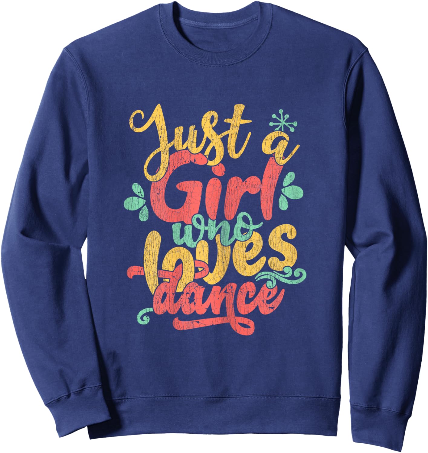 Just A Girl Who Loves Dance Gift Dancer Sweatshirt - Sweatshirt | Navy