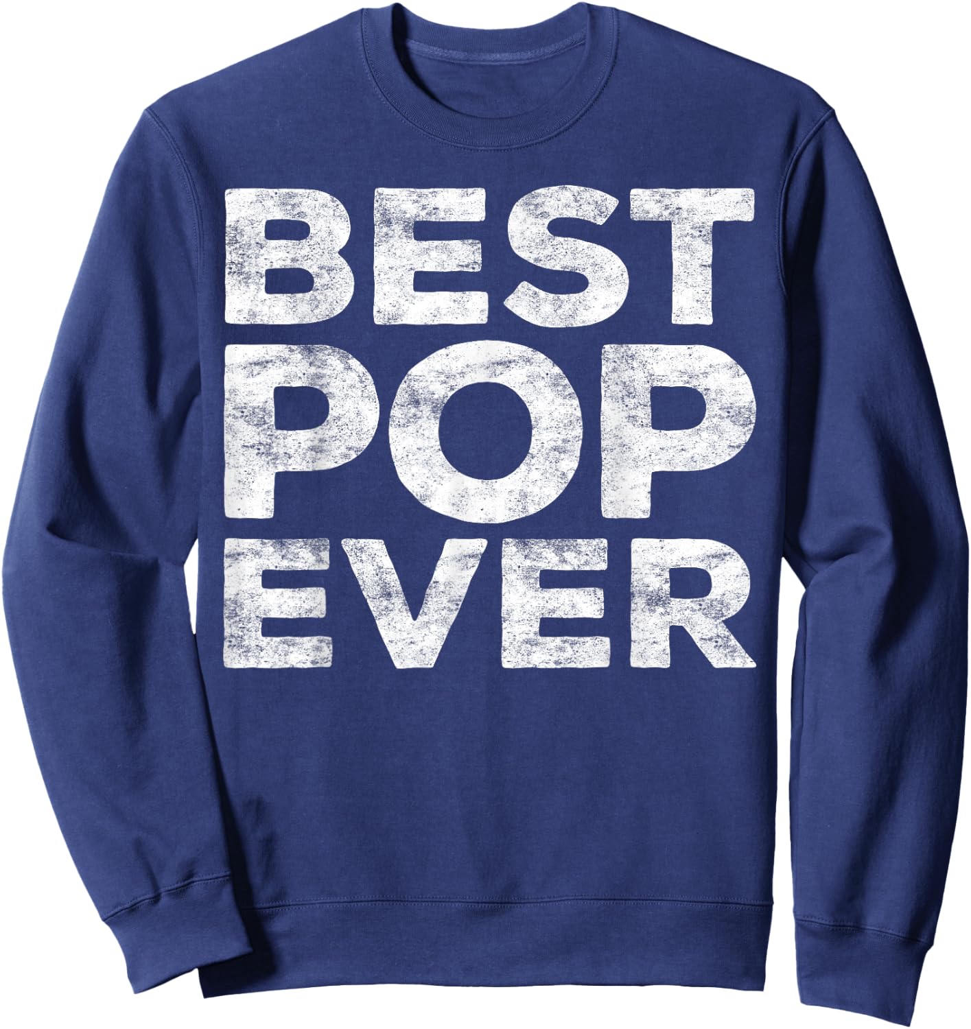 Best Pop Ever Shirt Men Fathers Day Grandpa Sweatshirt - Sweatshirt | Navy