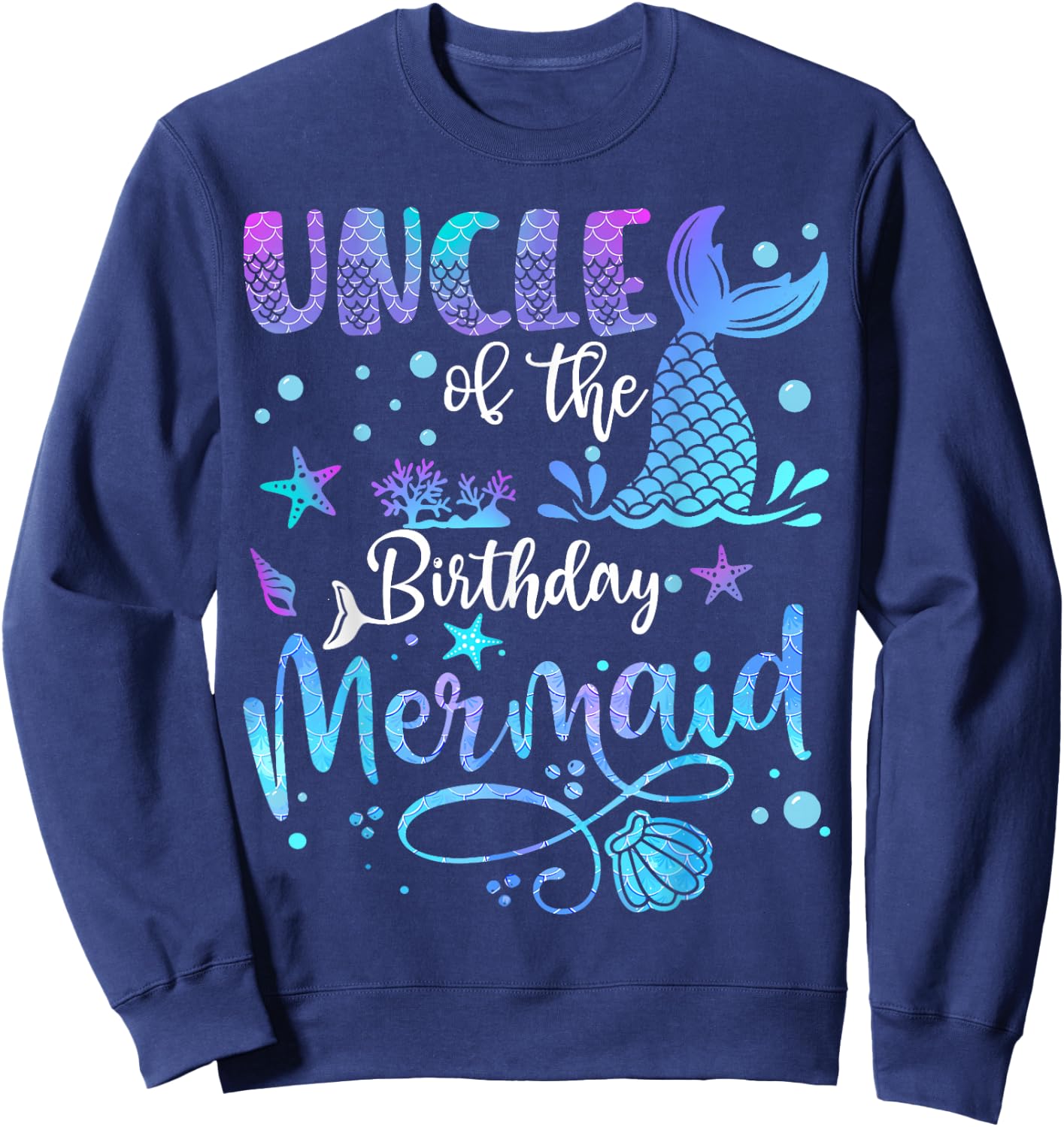 Uncle Of The Birthday Mermaid Bday Party Mermaid Sweatshirt - Sweatshirt | Navy