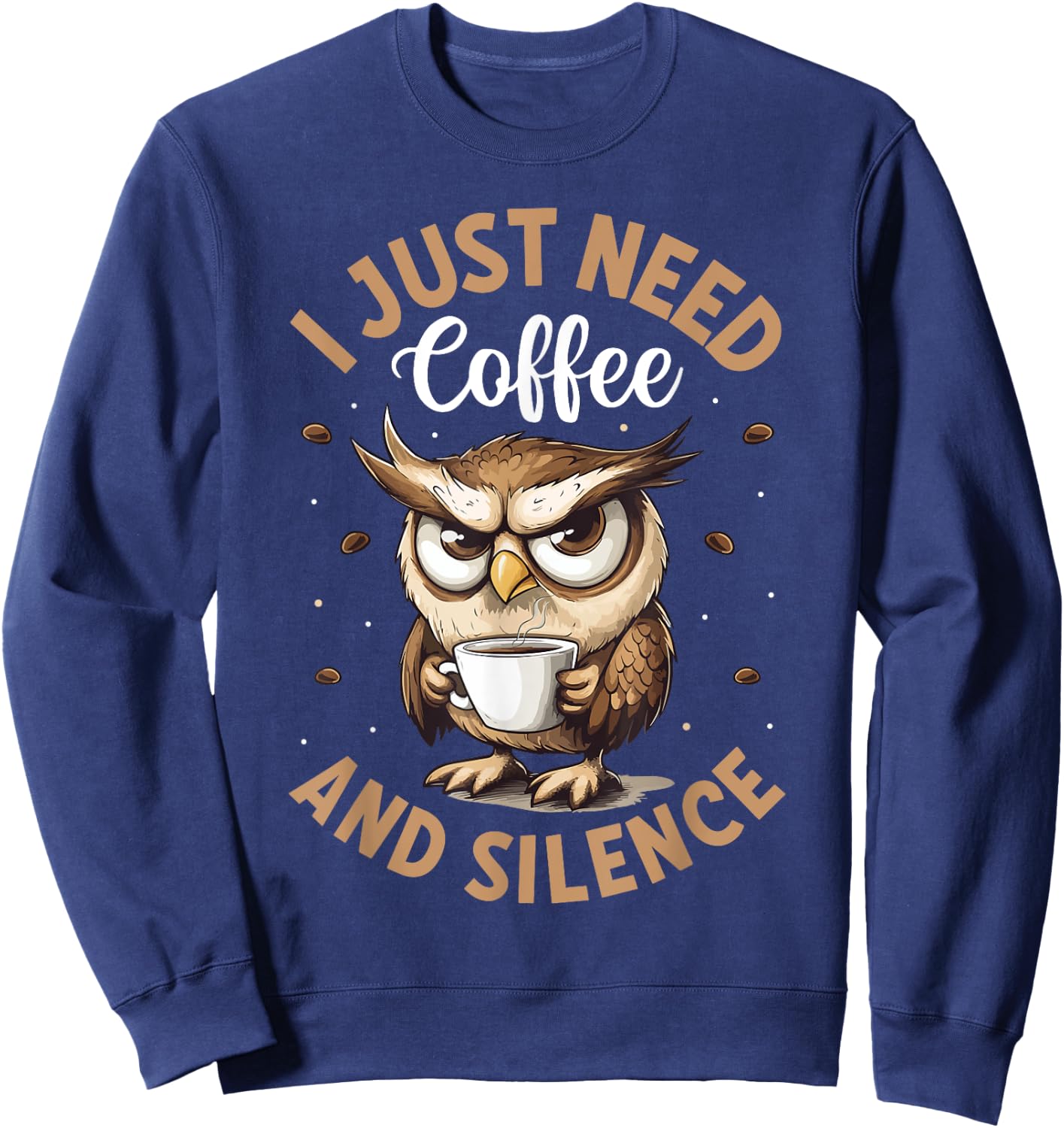 I just need Coffee and Silence Funny Owl Sweatshirt - Sweatshirt | Navy