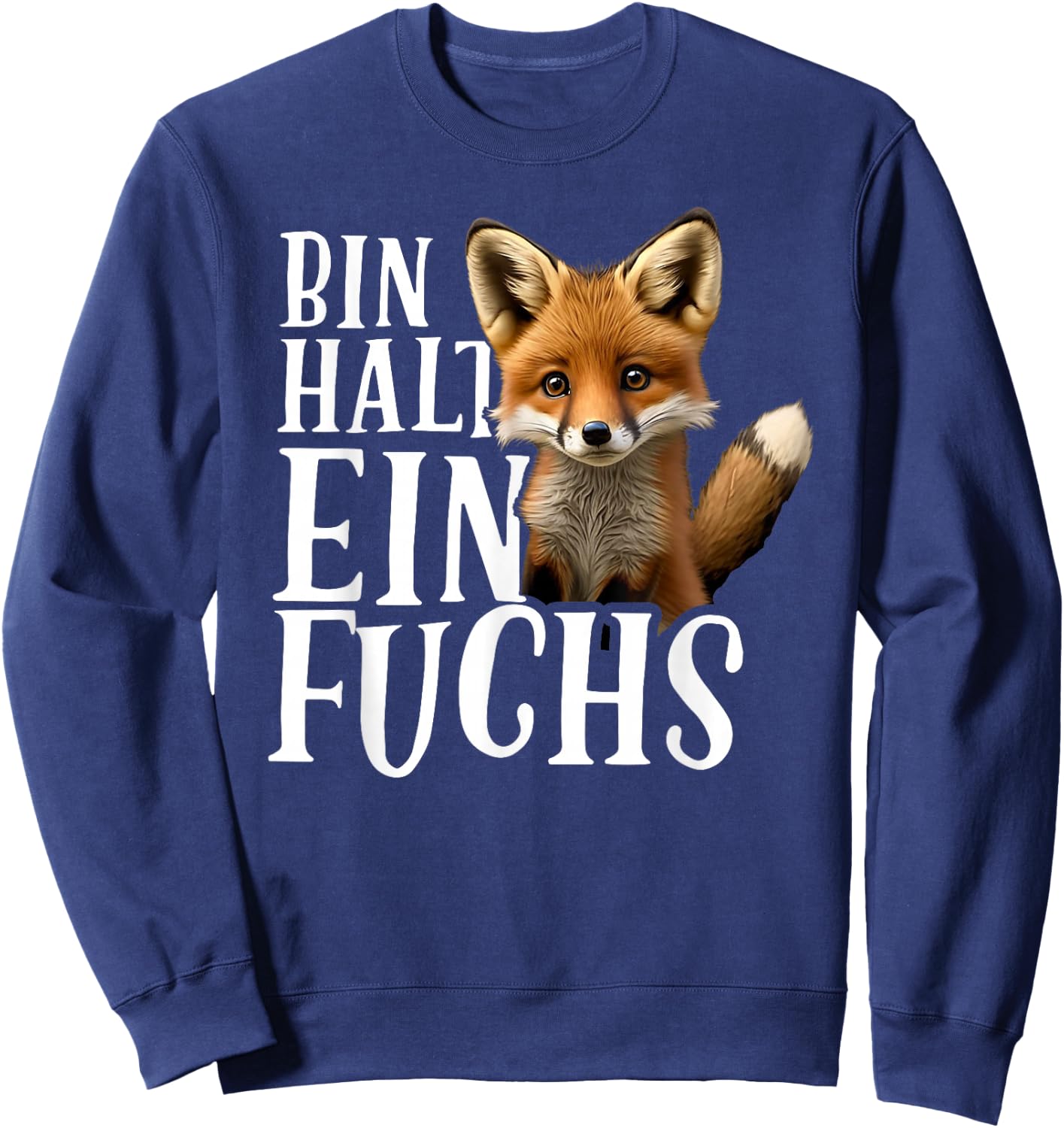 Bin halt ein Fuchs - Stellungnahme von Fox Loverhalter Sweatshirt - Sweatshirt | Navy