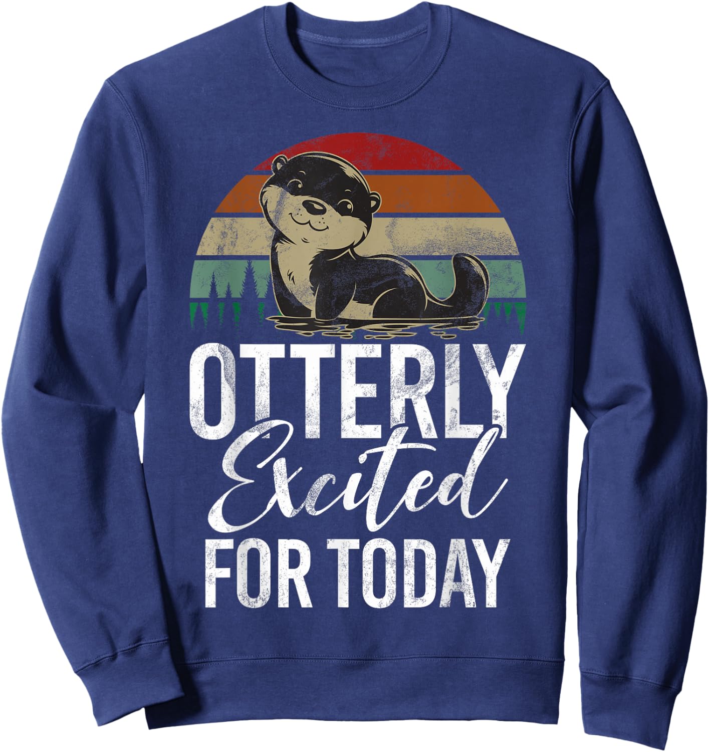 Otterly excited for Today Otter Sweatshirt - Sweatshirt | Navy