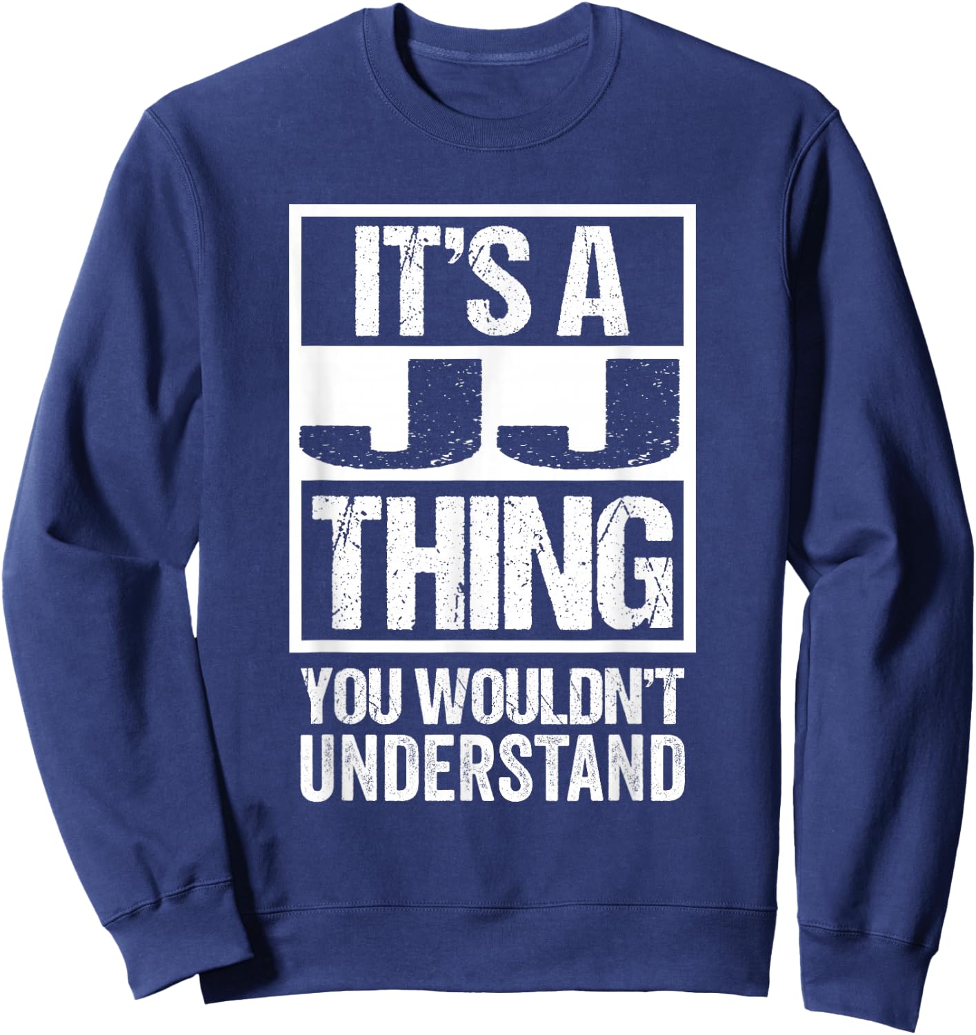It's A JJ Thing You Wouldn't Understand First Name Sweatshirt - Sweatshirt | Navy