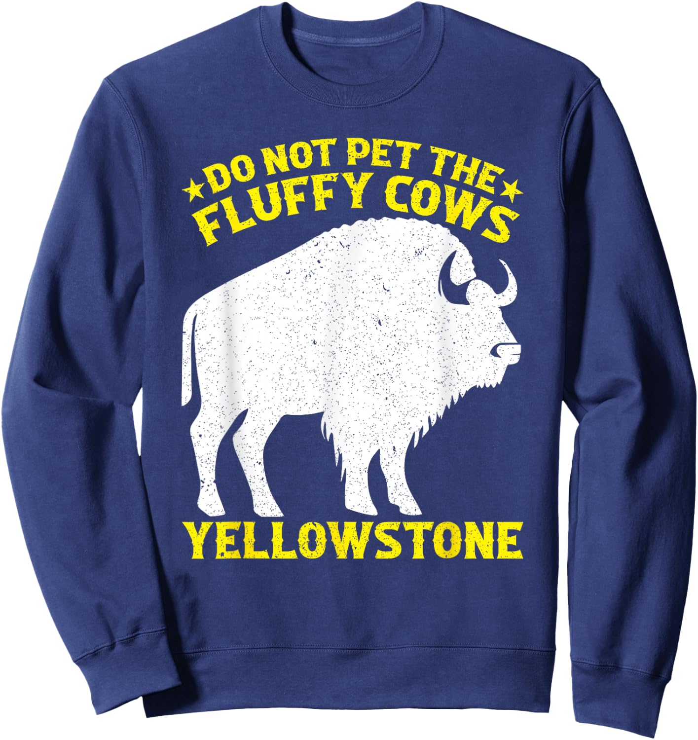 Do Not Pet The Fluffy Cows Buffalo & Bison Yellowstone Park Sweatshirt - Sweatshirt | Navy