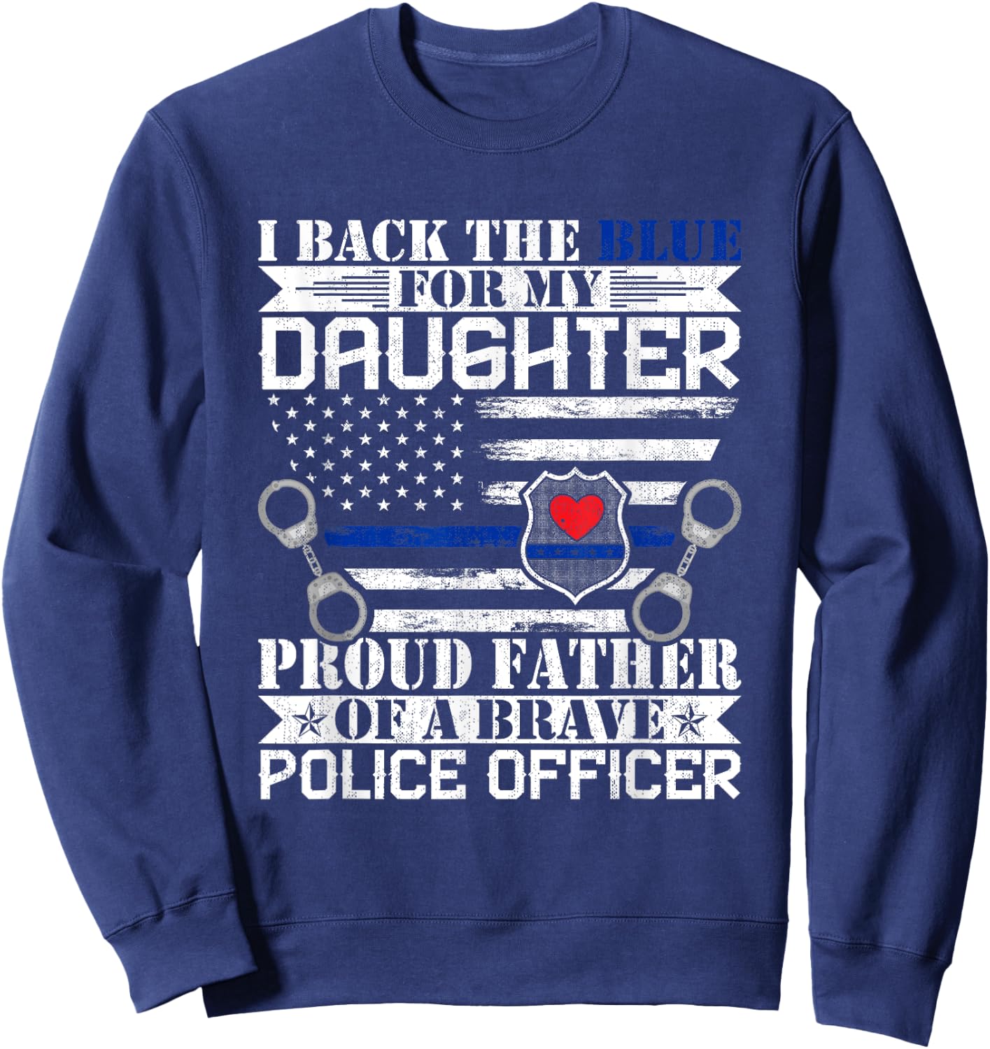 I Back the Blue for My Daughters Proud Police Officer's Dad Sweatshirt - Sweatshirt | Navy
