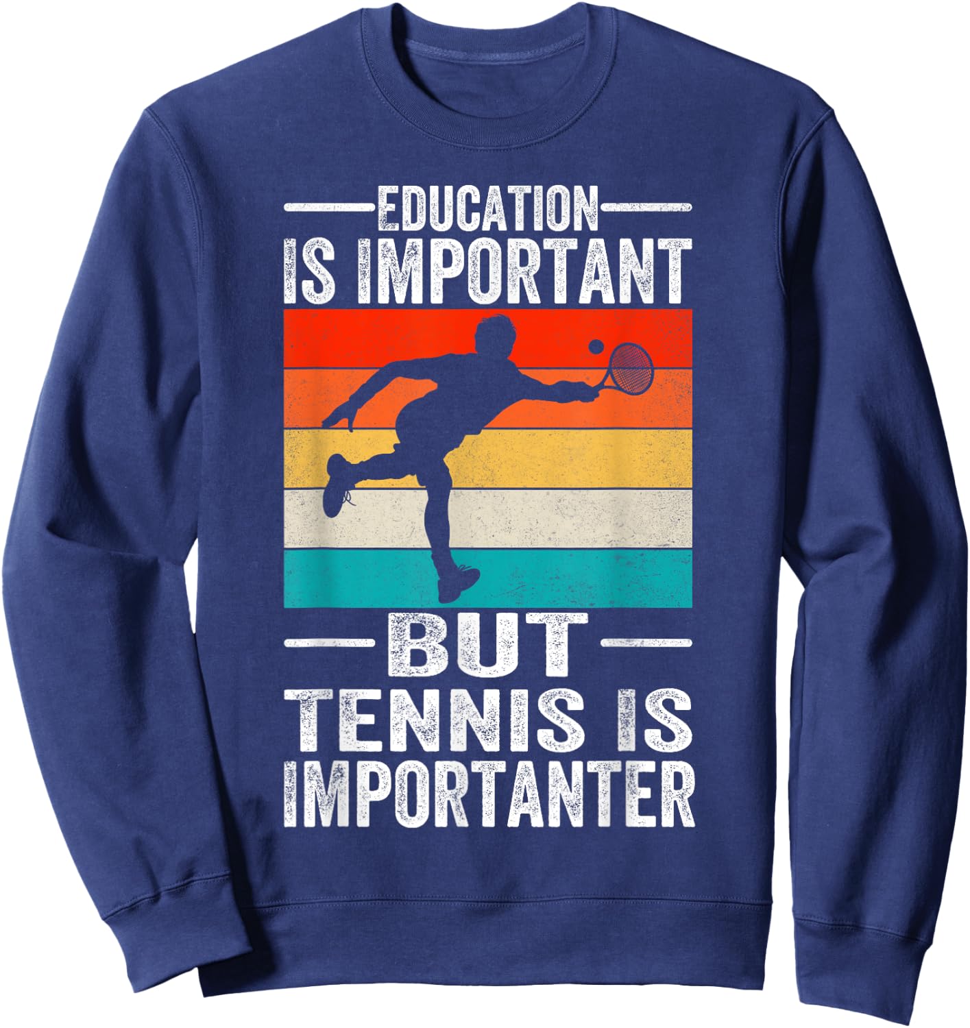 Education Is Important But Tennis Is Importanter Funny Sweatshirt - Sweatshirt | Navy