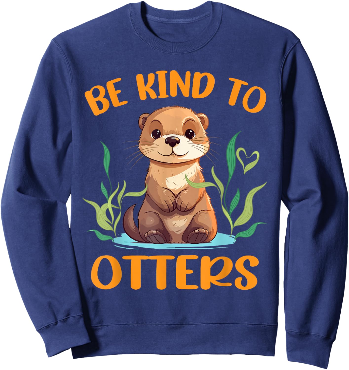 Otter Pun Be Kind To Otters Funny Kids Men Women Boy Sweatshirt - Sweatshirt | Navy