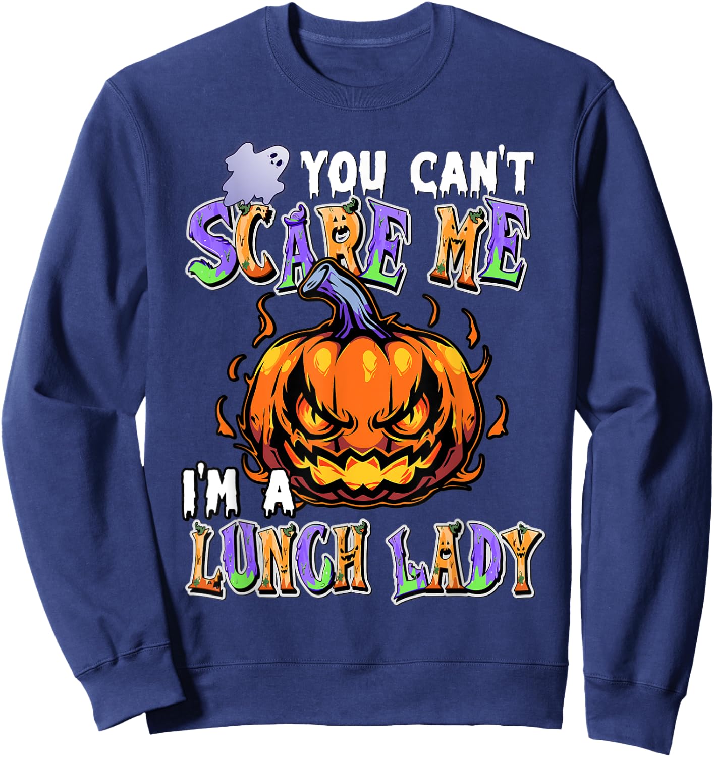 You Can't Scare Me I'm a Lunch Lady Sweatshirt - Sweatshirt | Navy
