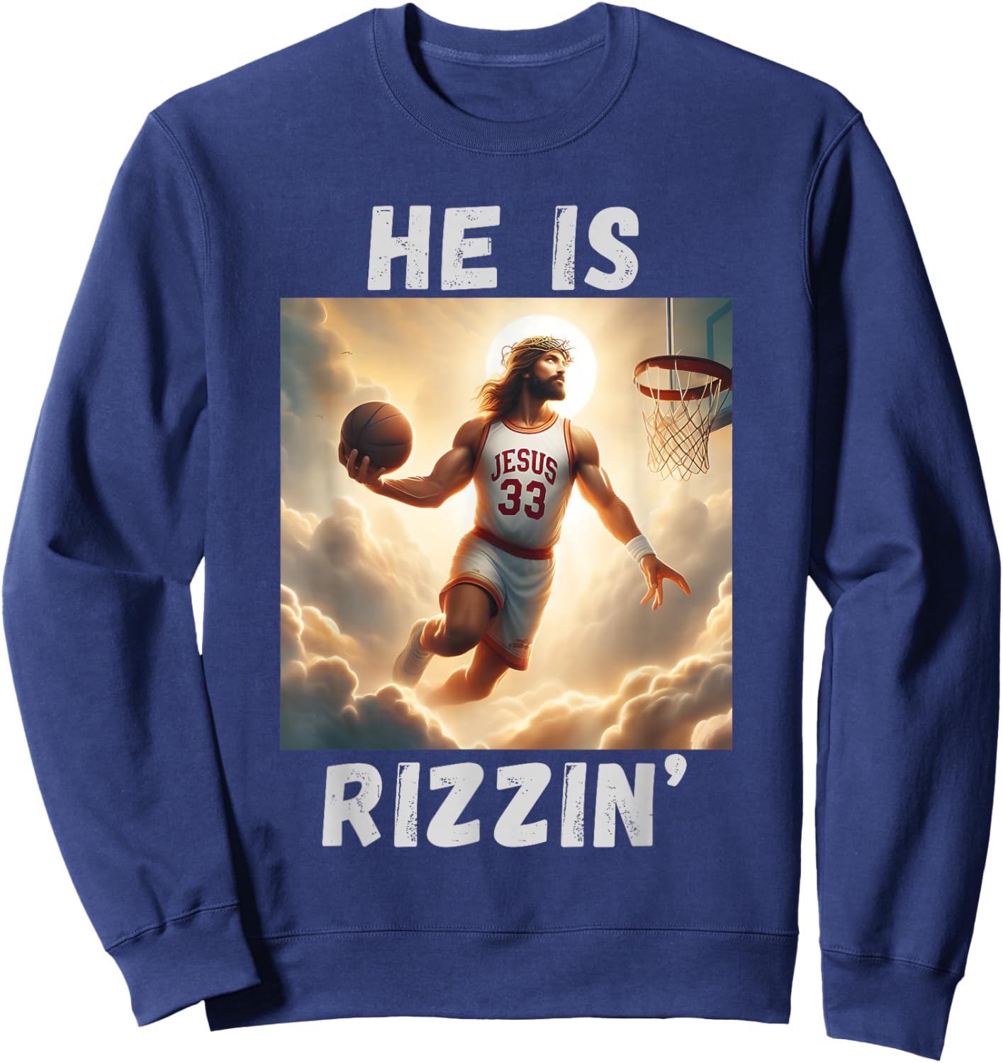 He is Rizzin Funny Jesus Playing Basketball, Jesus Rizzin Sweatshirt - Sweatshirt | Navy