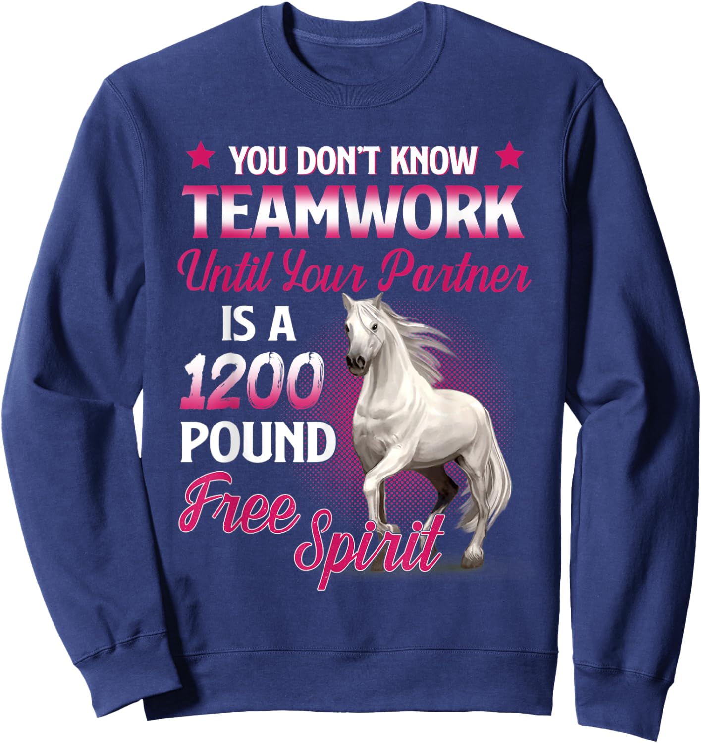 You Don't Know Teamwork Until Your Partner Is A 1200 Pound Sweatshirt - Sweatshirt | Navy