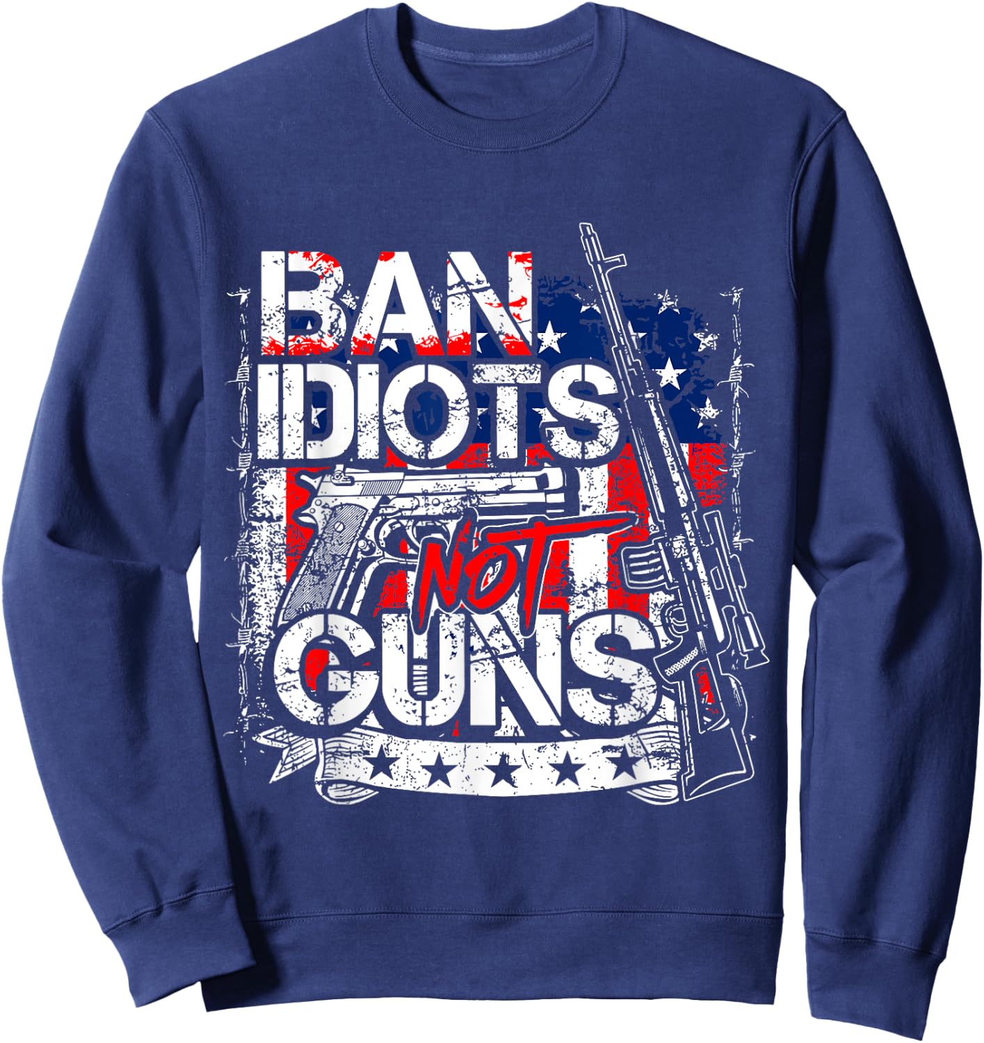 Ban Idiots Not Guns Sweatshirt - Sweatshirt | Navy