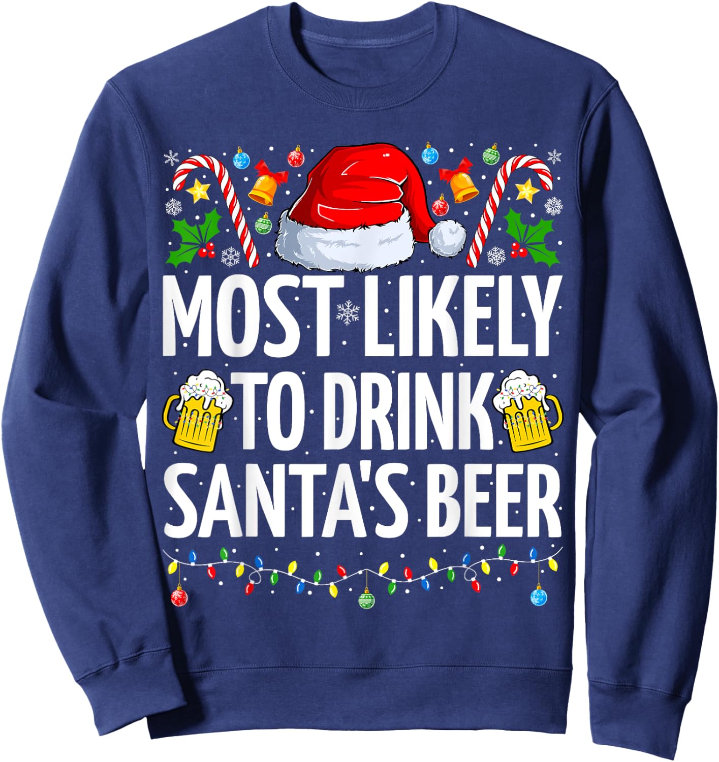 Most Likely To Drink Santa's Beer Funny Beer Christmas Sweatshirt - Sweatshirt | Navy