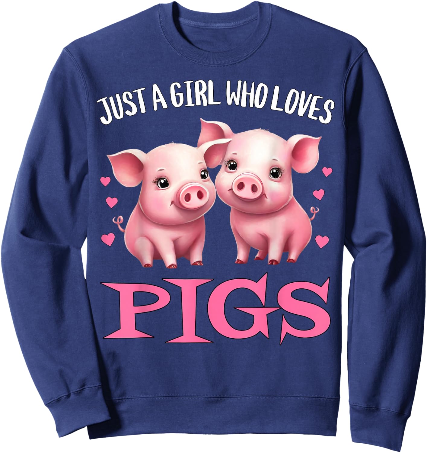 Just A Girl Who Loves Pigs - Cute Baby Piglets Farming Hog Sweatshirt - Sweatshirt | Navy