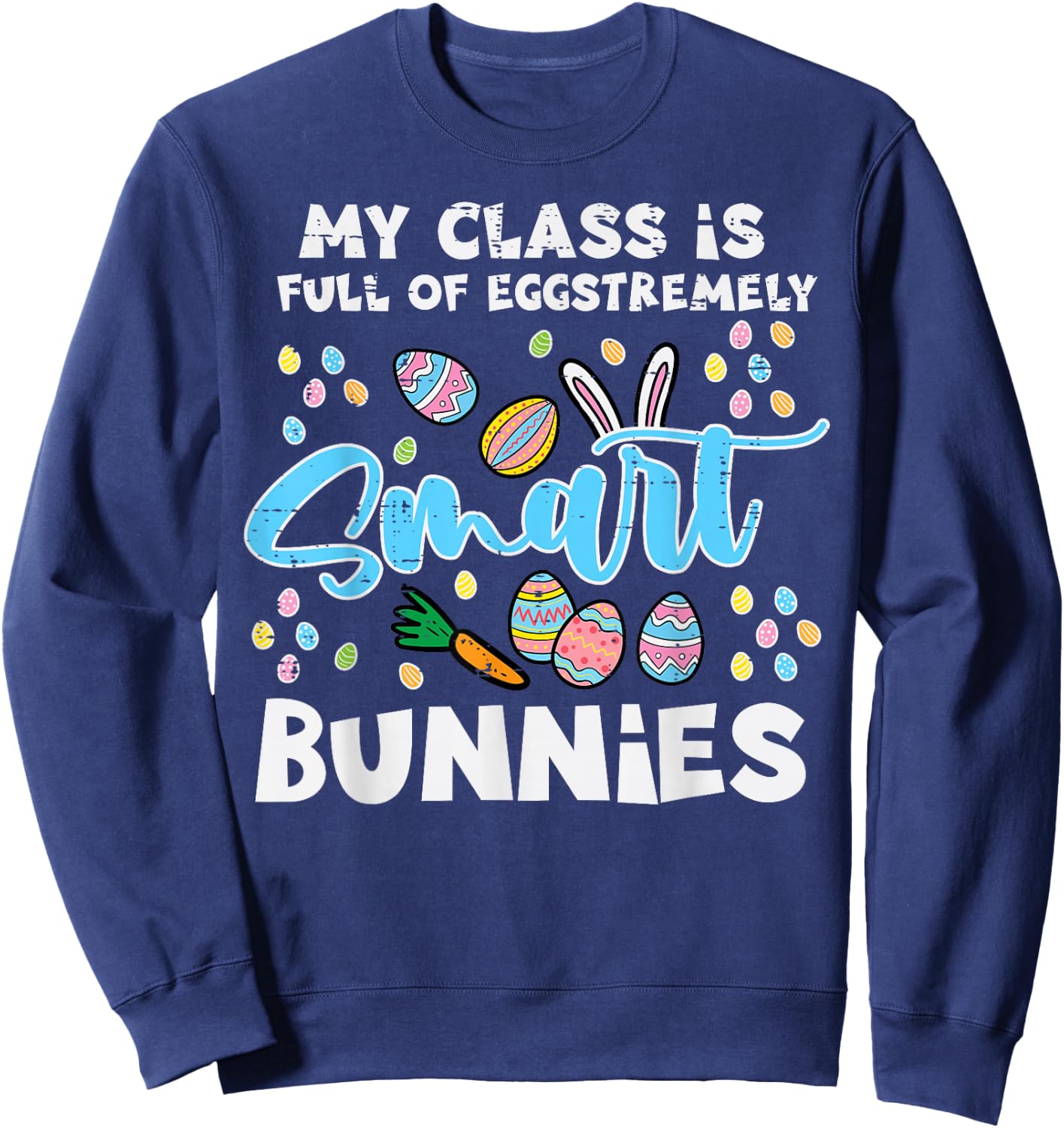 Class Full Eggstremely Smart Bunnies Easter teacher Women Sweatshirt - Sweatshirt | Navy
