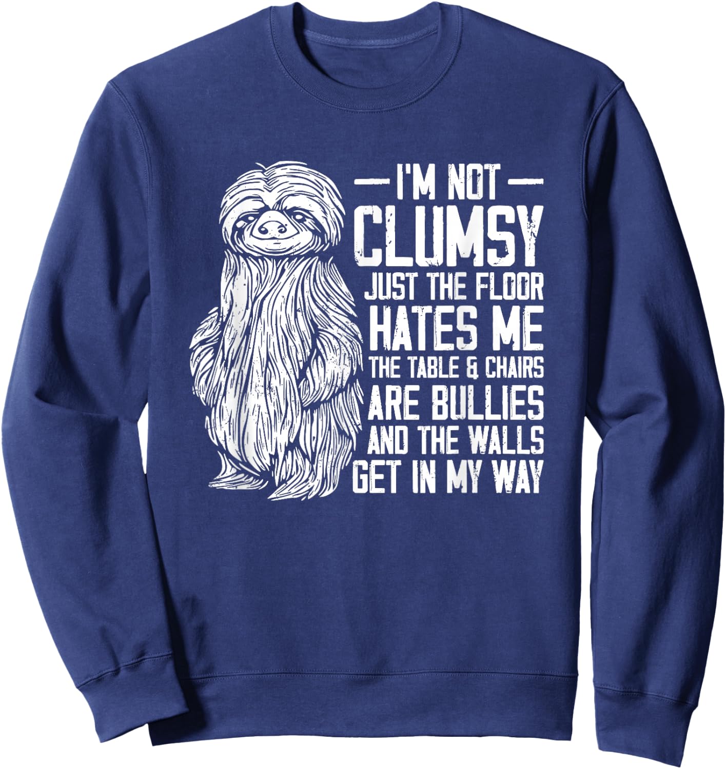 I'm Not Clumsy Just The Floor Hates Me - Funny Awkward Sloth Sweatshirt - Sweatshirt | Navy