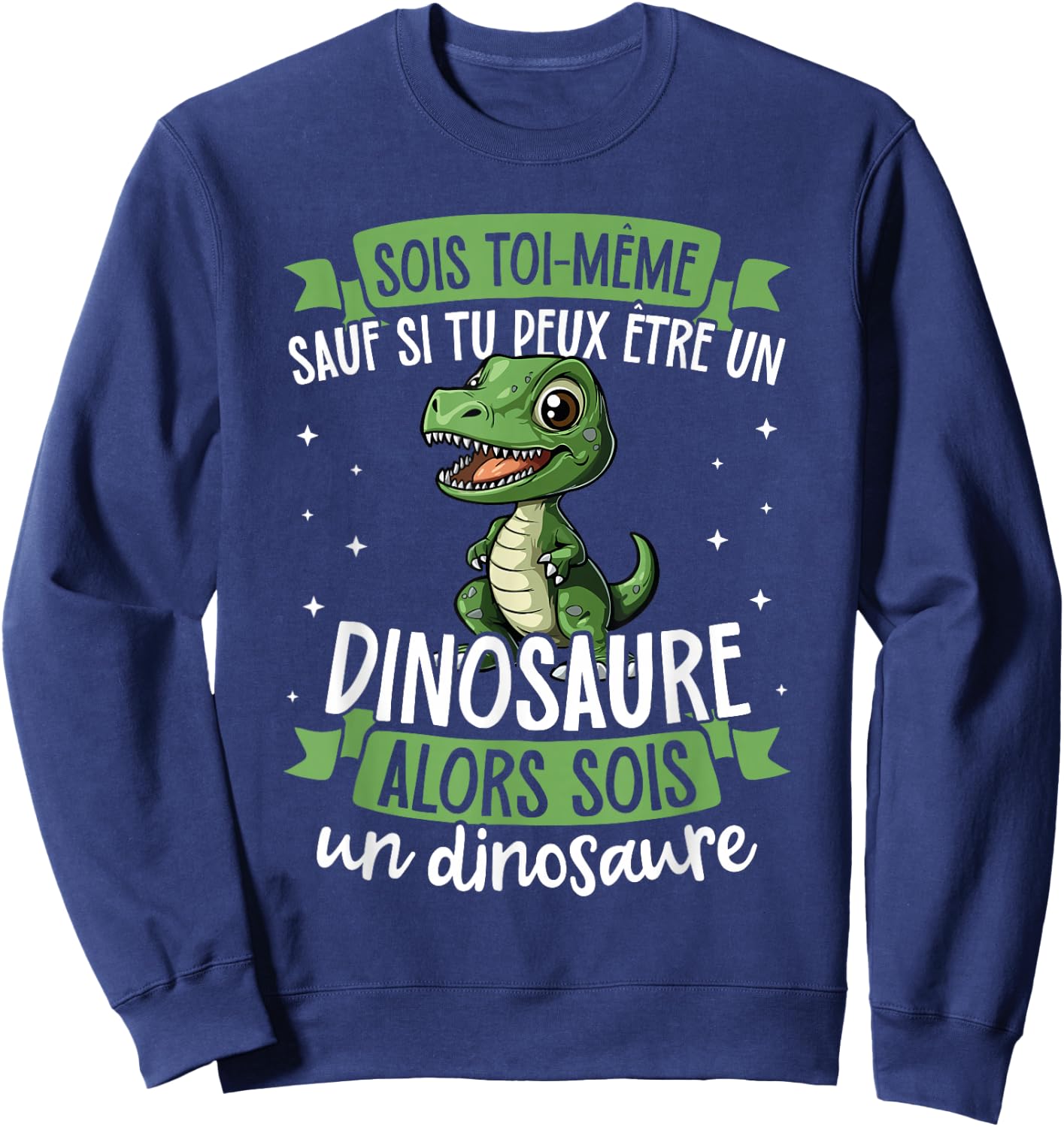Be Yourself Unless You Can Be A Dinosaur Sweatshirt - Sweatshirt | Navy