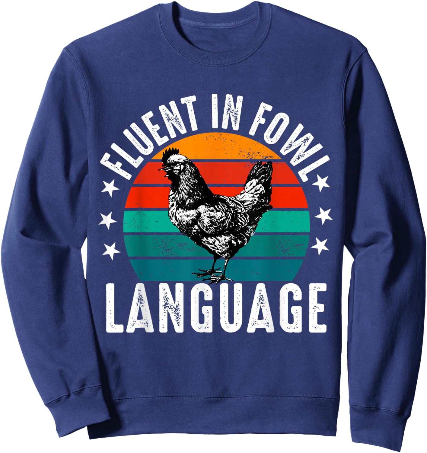 Fluent in Fowl Language Funny Chicken Lover Chicken Lady Sweatshirt - Sweatshirt | Navy