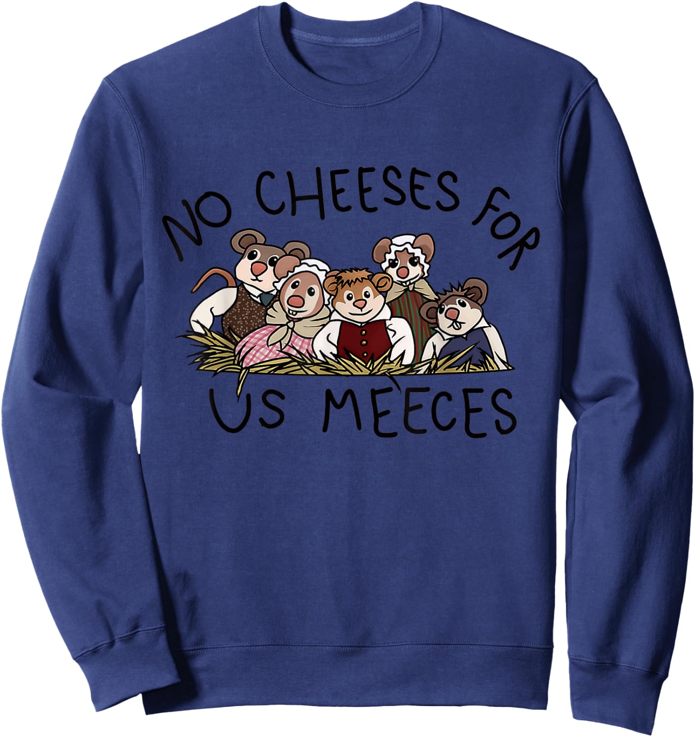 No Cute Cheeses For Us Christmas Meeces Holiday Sweatshirt - Sweatshirt | Navy