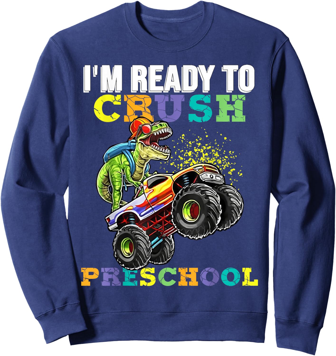 Back To School I'm Ready To Crush Preschool Boy Dinosaur Sweatshirt - Sweatshirt | Navy