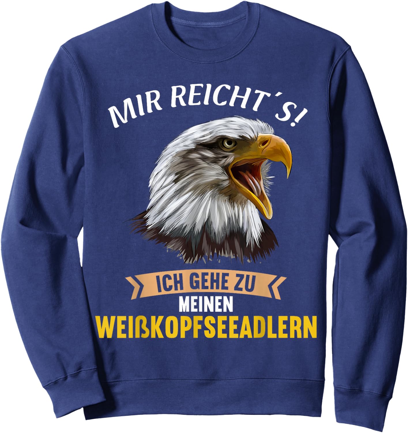 Mir reichts ich gehe zu meinen Weißkopfseeadlern Sweatshirt - Sweatshirt | Navy