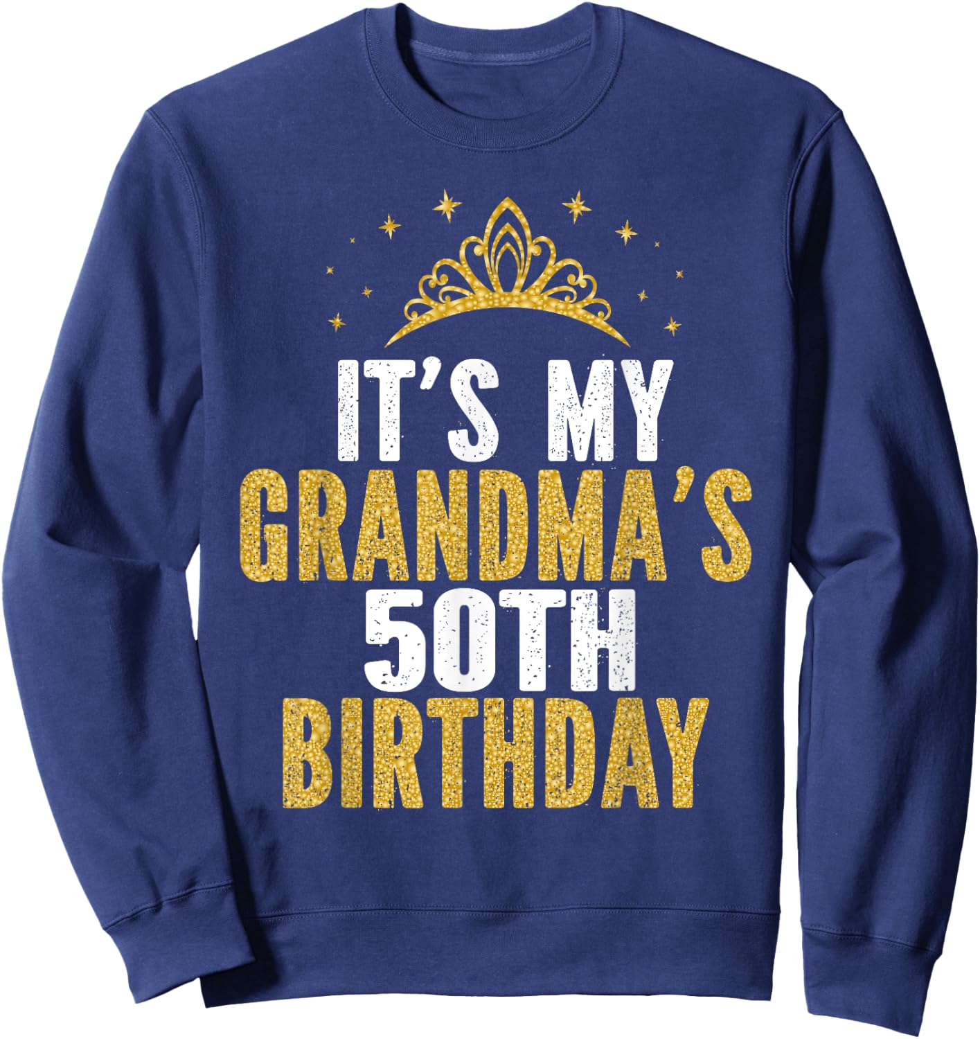 It's My Grandma's 50th Birthday 50 Years Old Women Sweatshirt - Sweatshirt | Navy