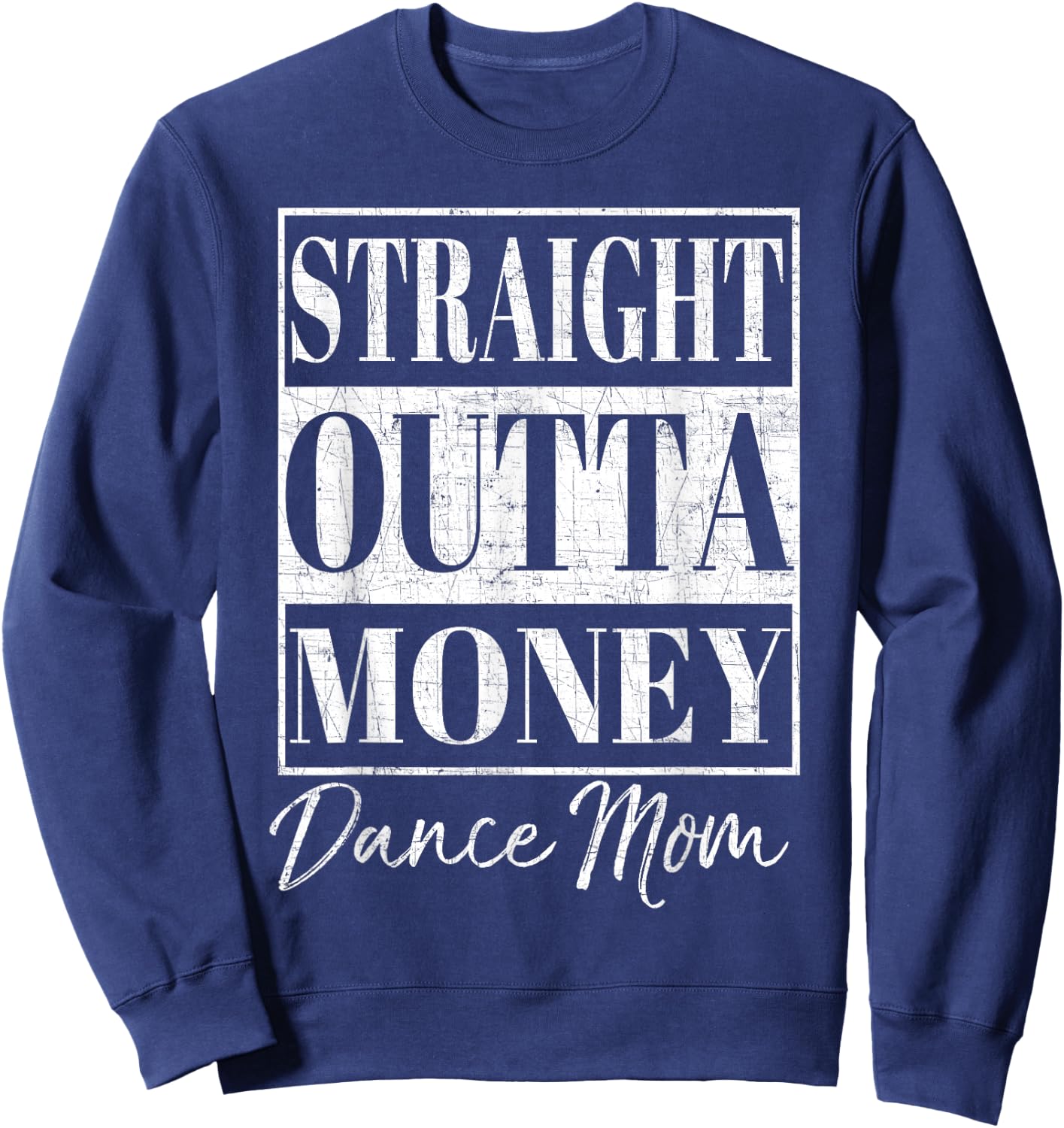 Straight Outta Money Shirt Dance Mom Gift Sweatshirt - Sweatshirt | Navy