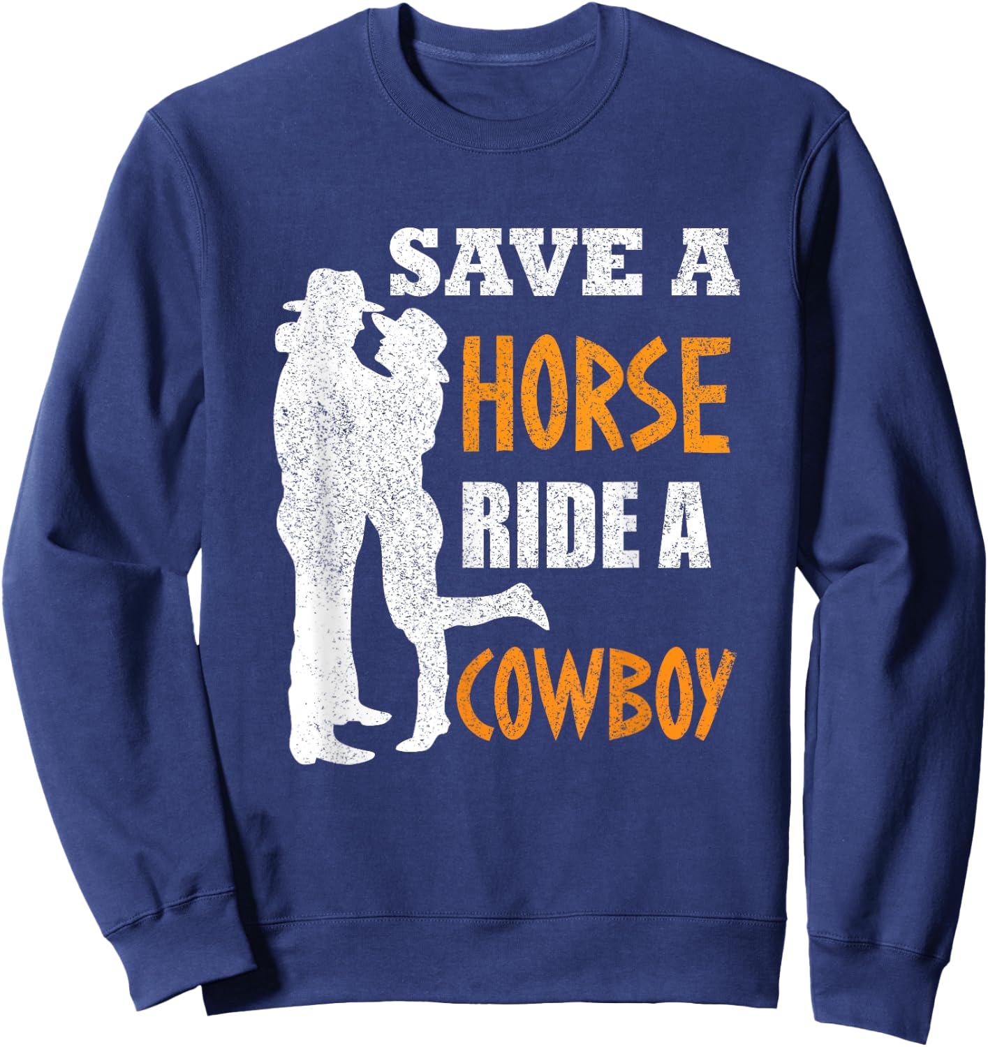 Save A Horse Ride A Cowboy Sweatshirt - Sweatshirt | Navy