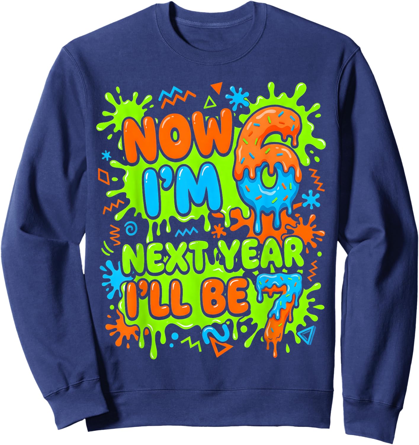 6yr Old Bday Boy Girl Next Year I'll Be 7 Kids 6th Birthday Sweatshirt - Sweatshirt | Navy