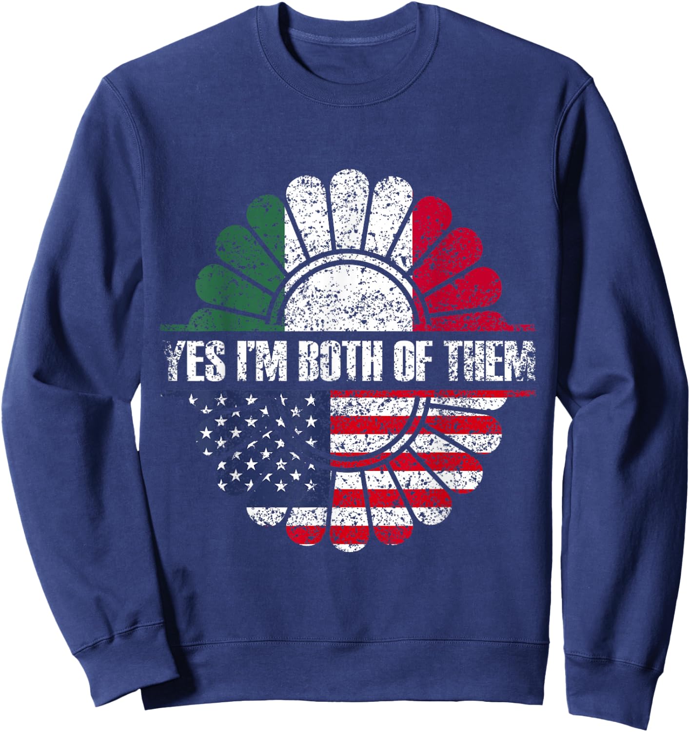 Yes I'm Both Of Them America Usa Mexico Mexican American Us Sweatshirt - Sweatshirt | Navy